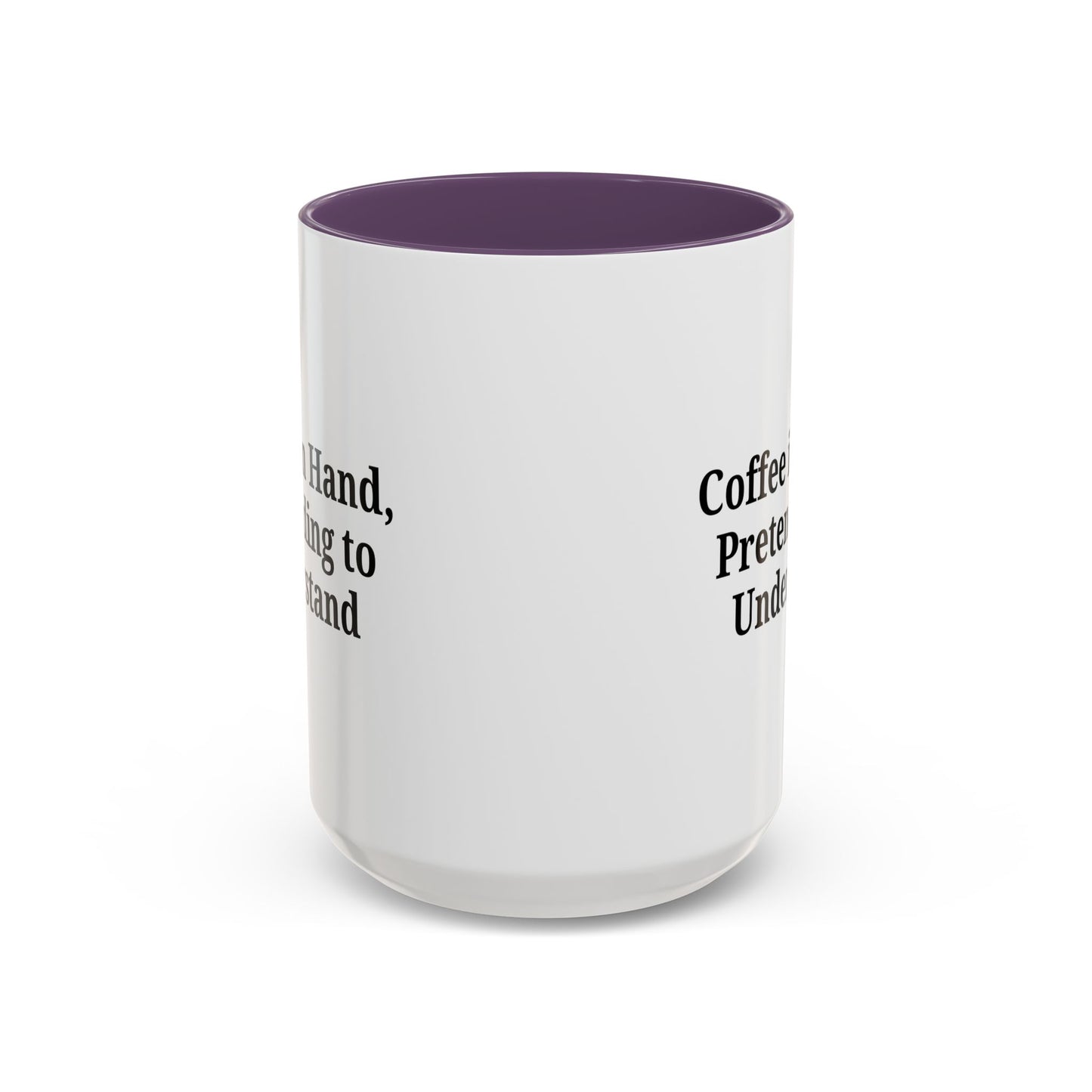 Coffee Humor Mug - "Coffee in Hand, Pretending to Understand"
