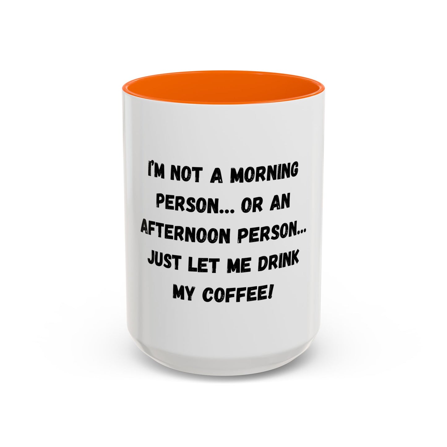 Funny Coffee Mug - "I'm Not a Morning Person" - 11oz & 15oz