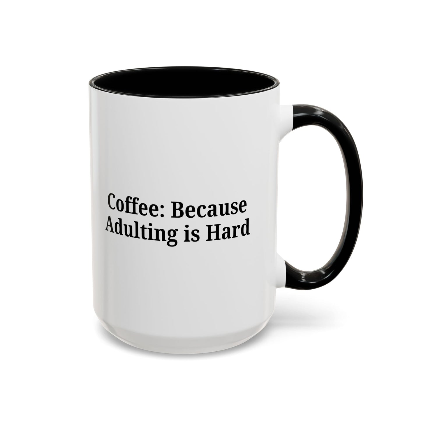 Adulting is Hard Coffee Mug - Fun 11oz & 15oz Accent Mug