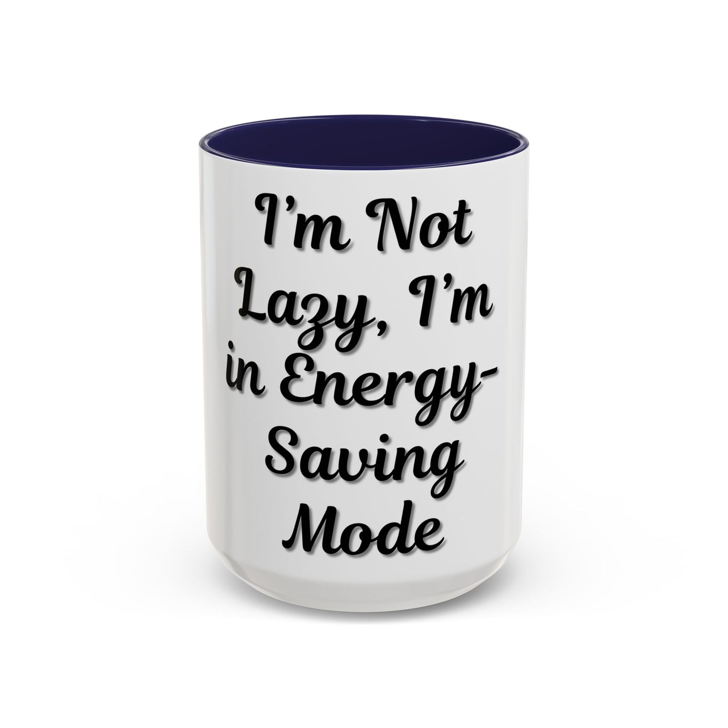 Humorous Coffee Mug - "I'm Not Lazy, I'm in Energy-Saving Mode"