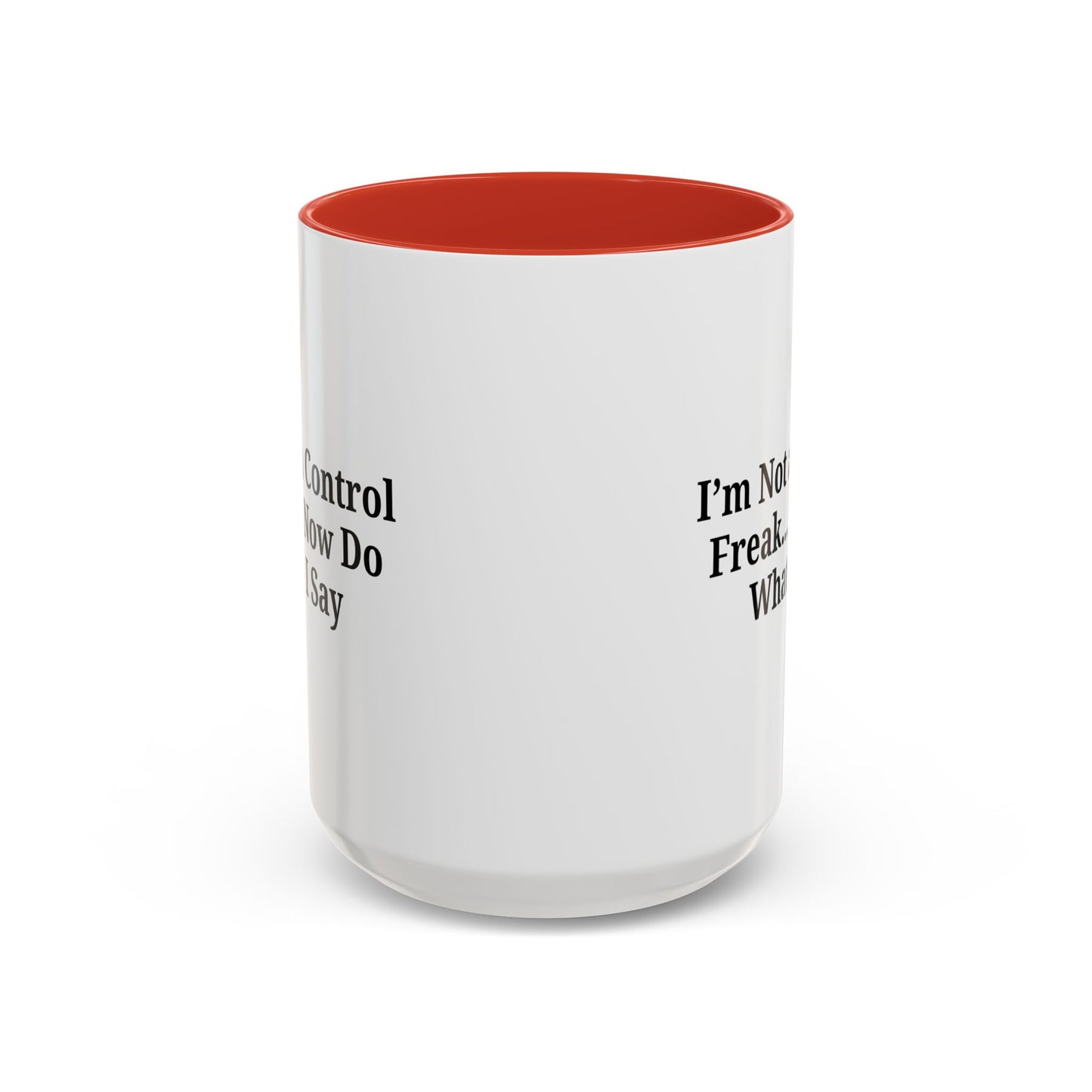 Funny Accent Coffee Mug - I'm Not a Control Freak, Gift for Boss/Office, Unique Tea Cup, Ideal for Birthdays, Humor Lovers