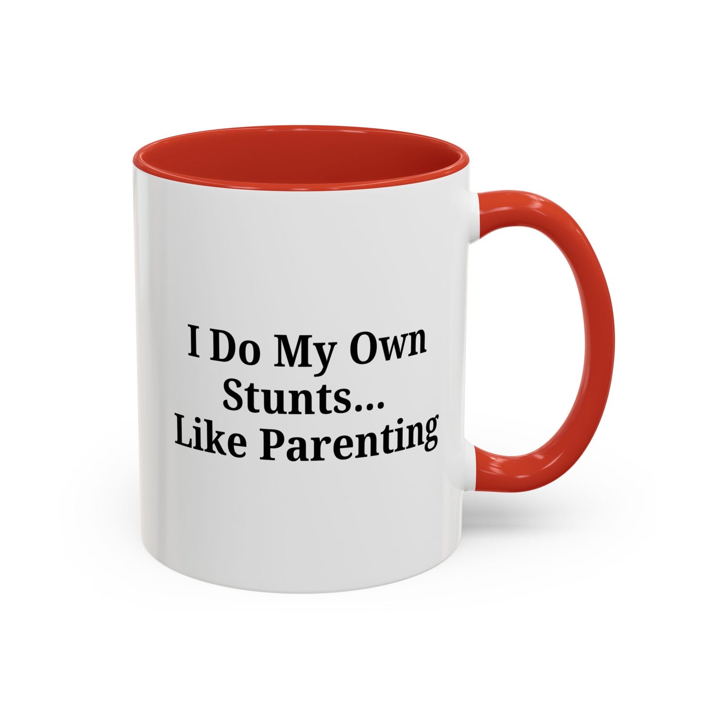 Funny Parenting Coffee Mug – "I Do My Own Stunts" – 11oz & 15oz