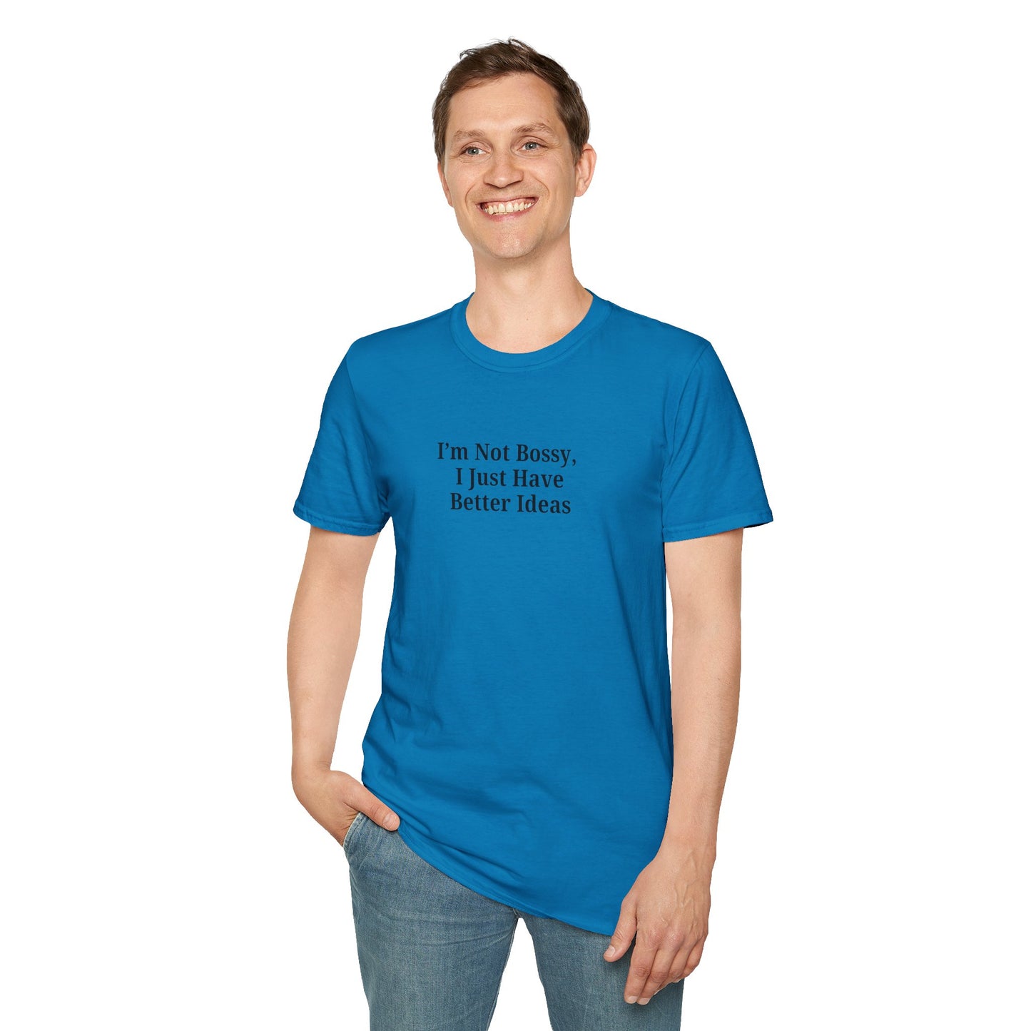 Unisex Softstyle T-Shirt - "I'm Not Bossy, I Just Have Better Ideas" Empowering Tee