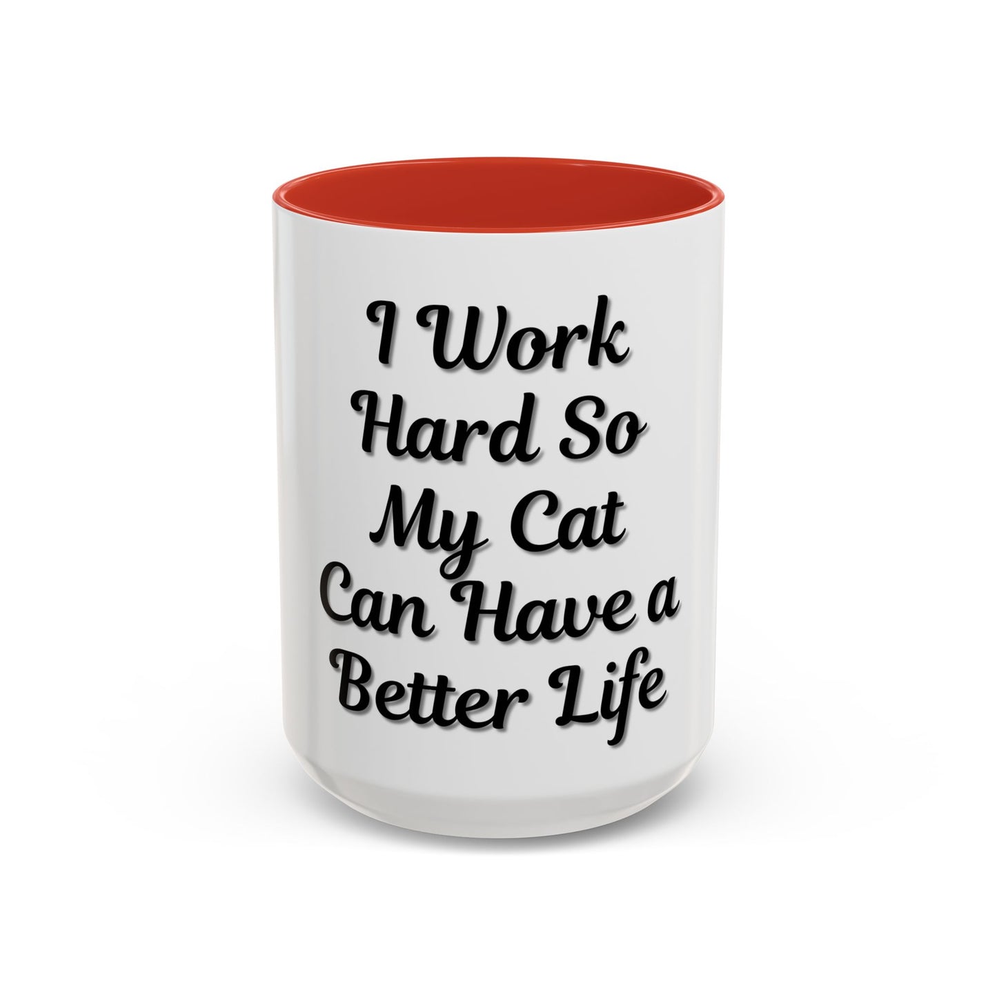 Cat Lover's Accent Coffee Mug - I Work Hard So My Cat Can Have a Better Life