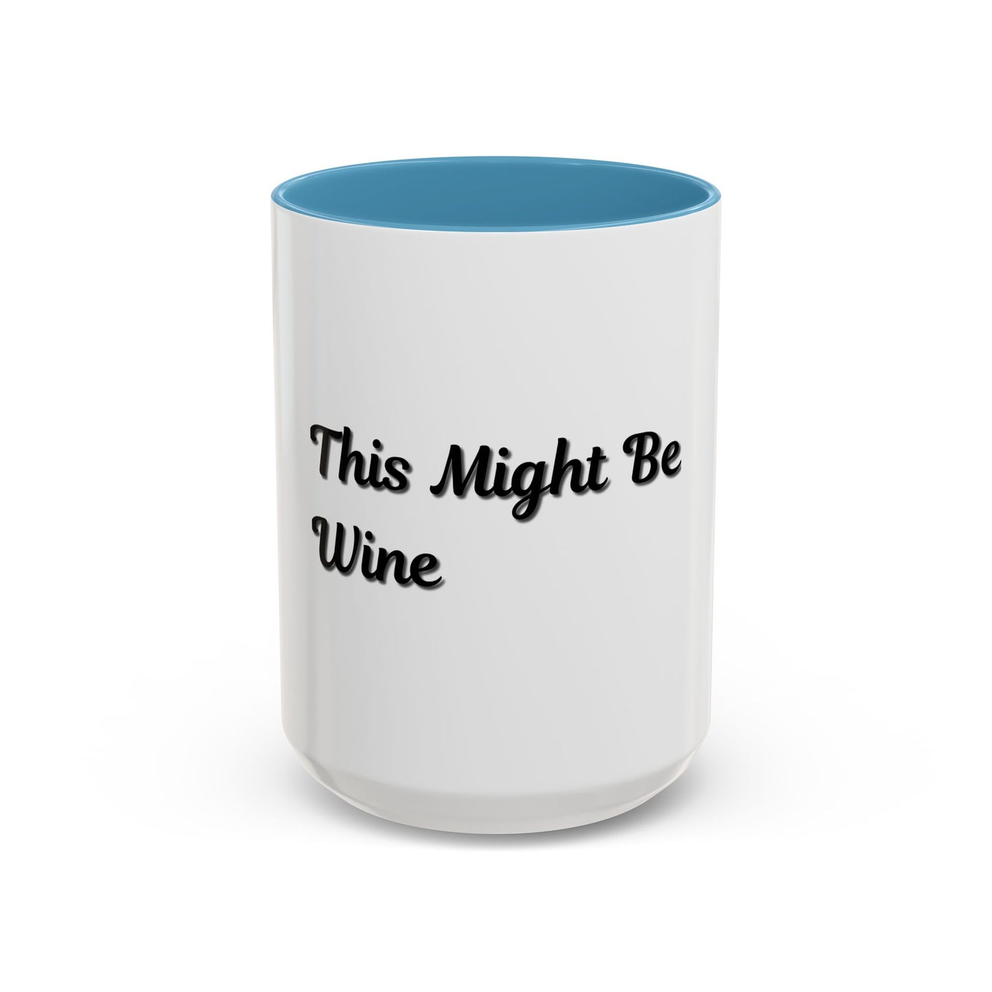 Funny Coffee Mug - "This Might Be Wine" - Perfect for Wine Lovers