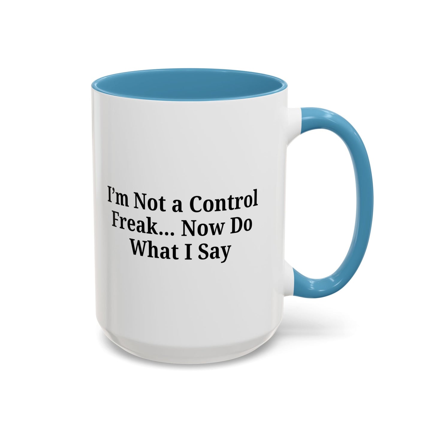 Funny Accent Coffee Mug - I'm Not a Control Freak, Gift for Boss/Office, Unique Tea Cup, Ideal for Birthdays, Humor Lovers