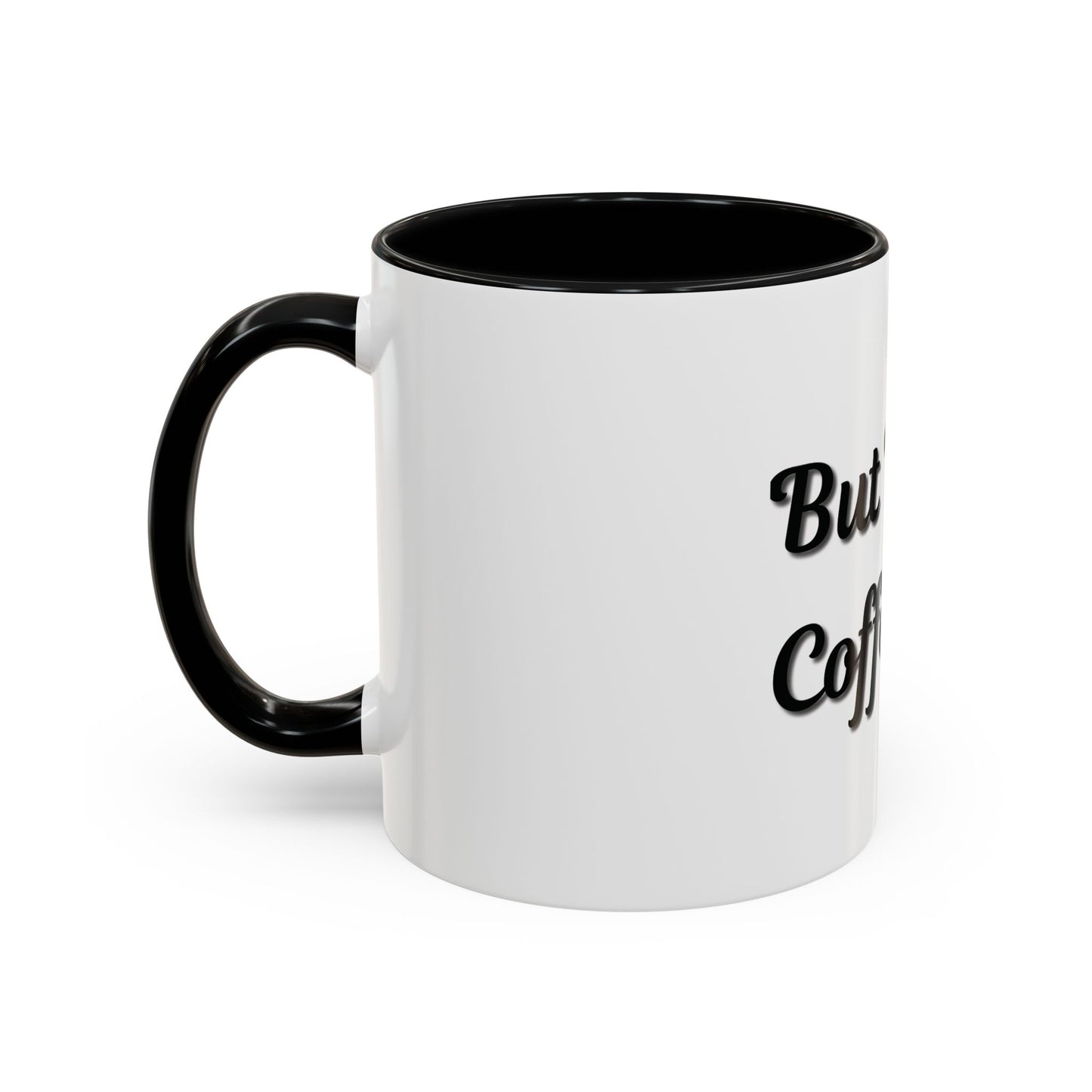 Funny Coffee Mug - "But First, Coffee" - 11 & 15 oz Accent Cup for Coffee Lovers