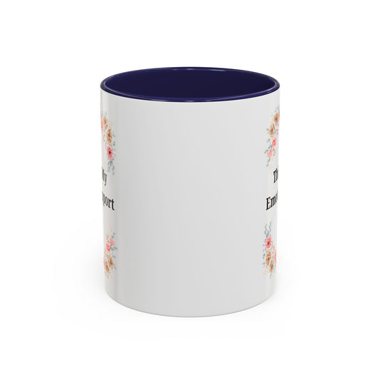 Floral Emotional Support Coffee Mug - Perfect Gift for Self-Care
