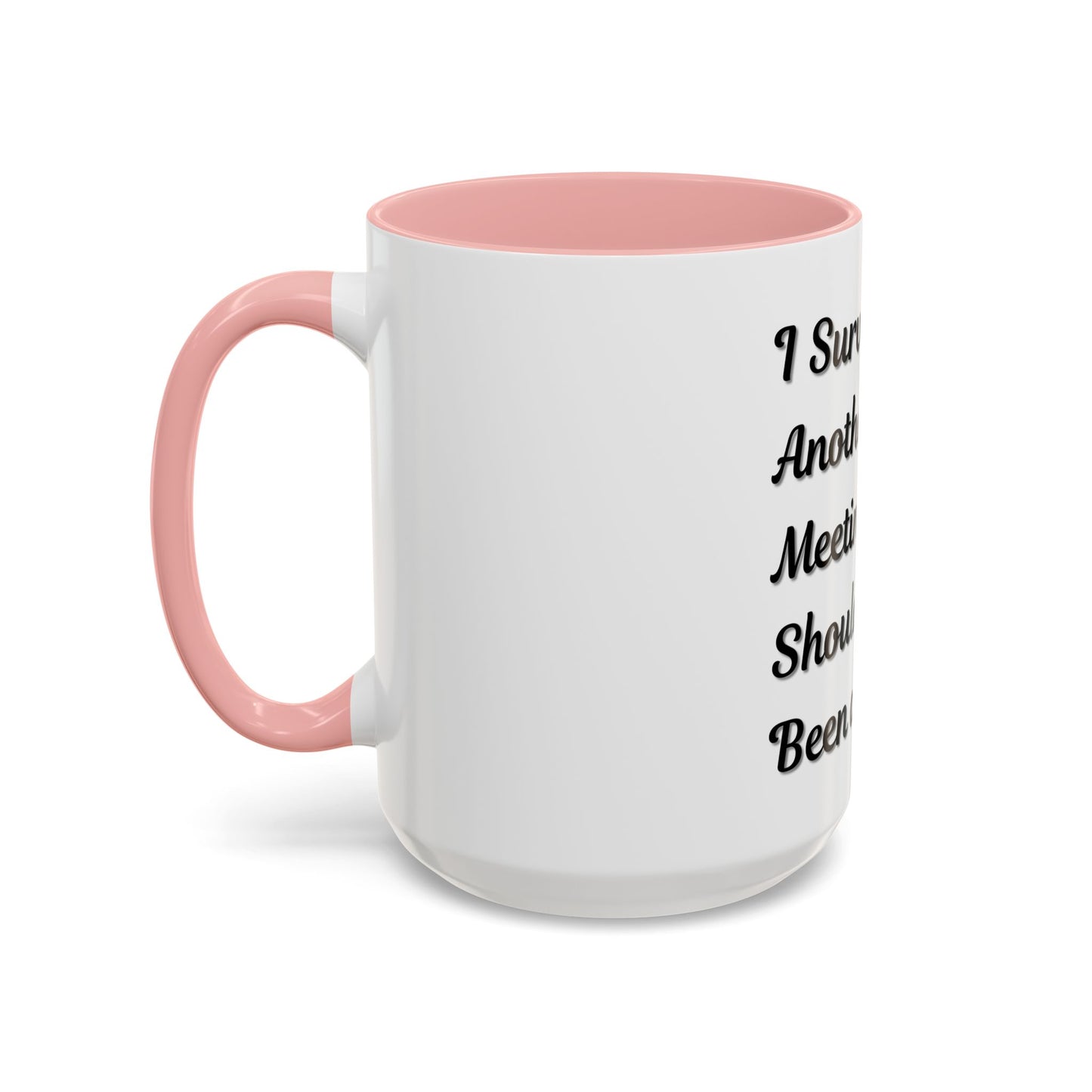 Humorous Coffee Mug - "I Survived Another Meeting That Should Have Been an Email"