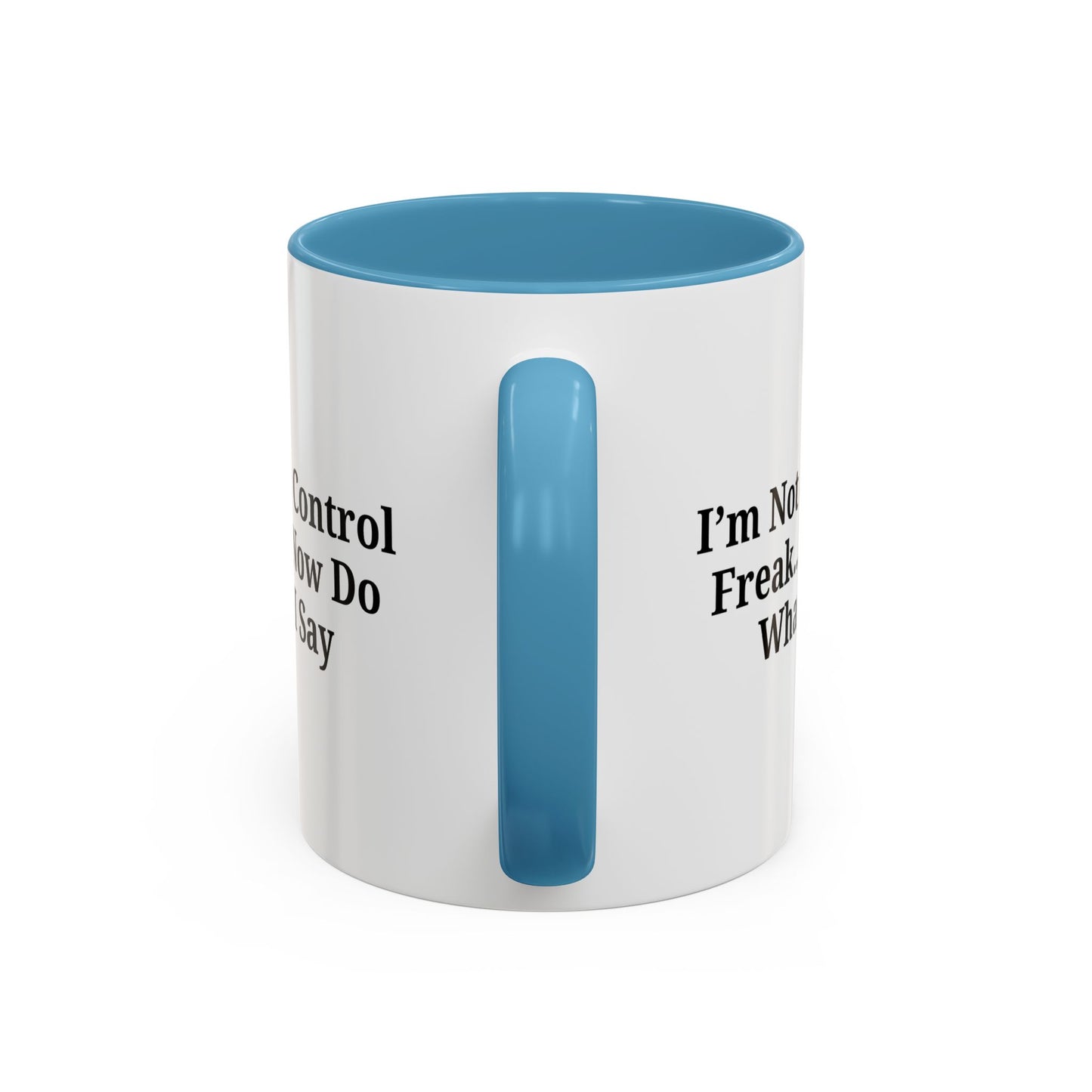 Funny Accent Coffee Mug - I'm Not a Control Freak, Gift for Boss/Office, Unique Tea Cup, Ideal for Birthdays, Humor Lovers