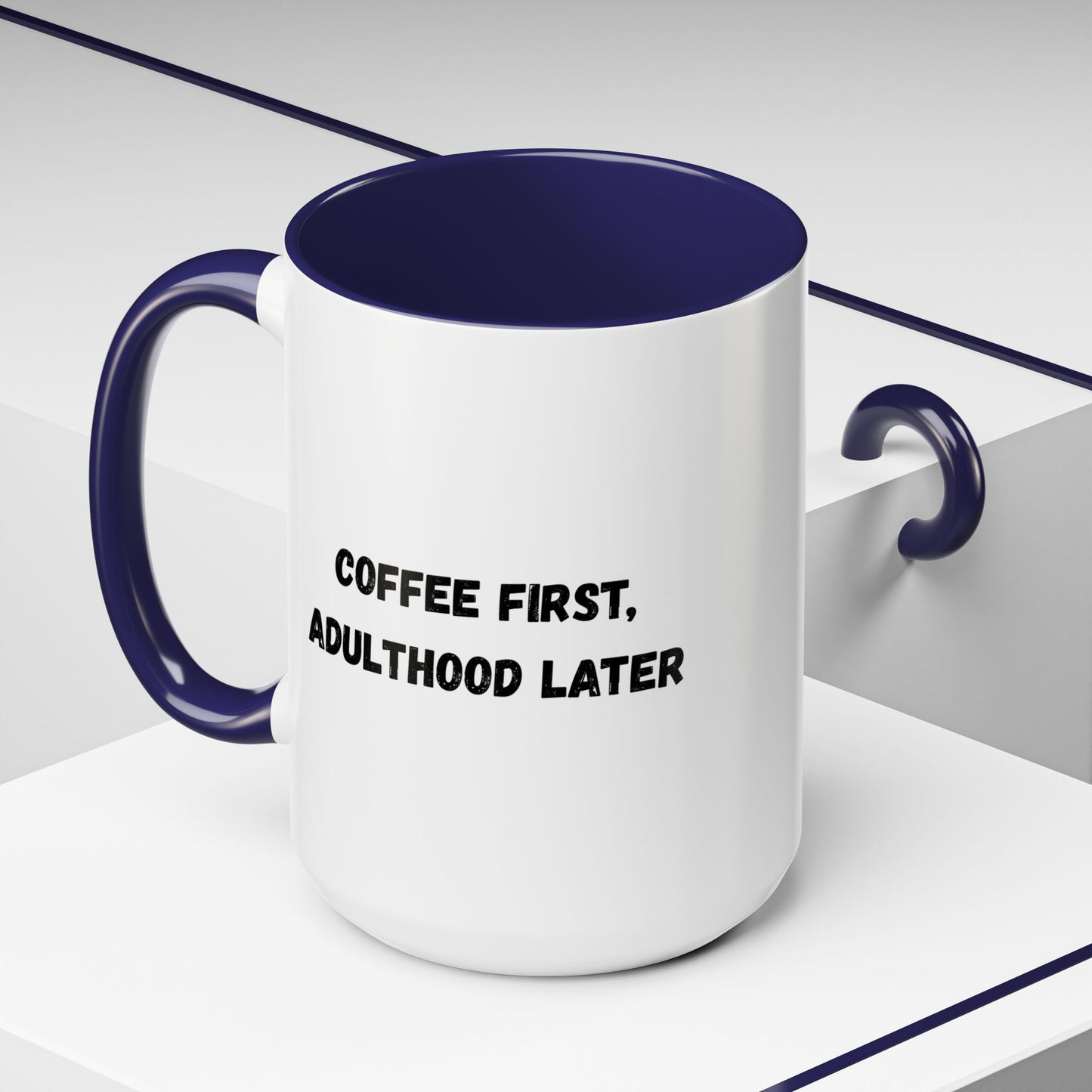 Coffee First, Adulthood Later Mug - Funny Accent Coffee Cup for Adults
