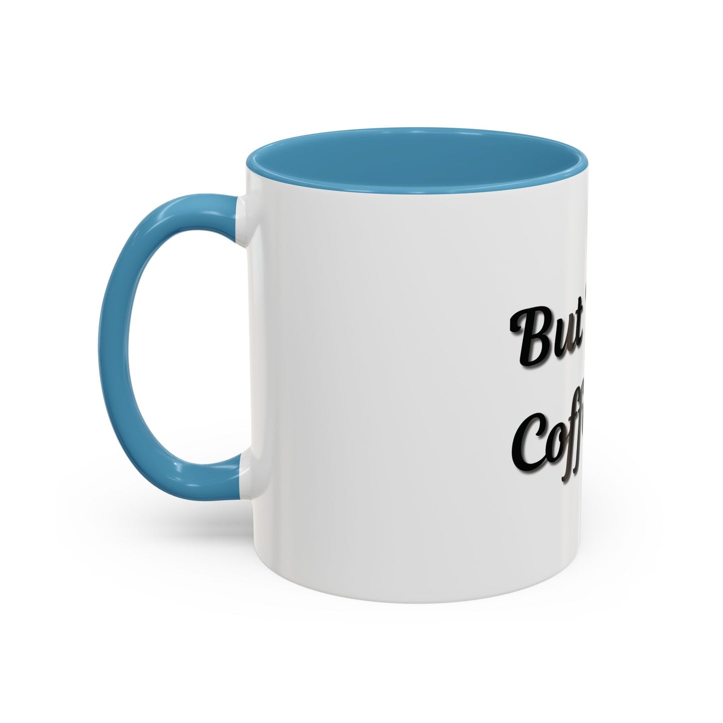Funny Coffee Mug - "But First, Coffee" - 11 & 15 oz Accent Cup for Coffee Lovers