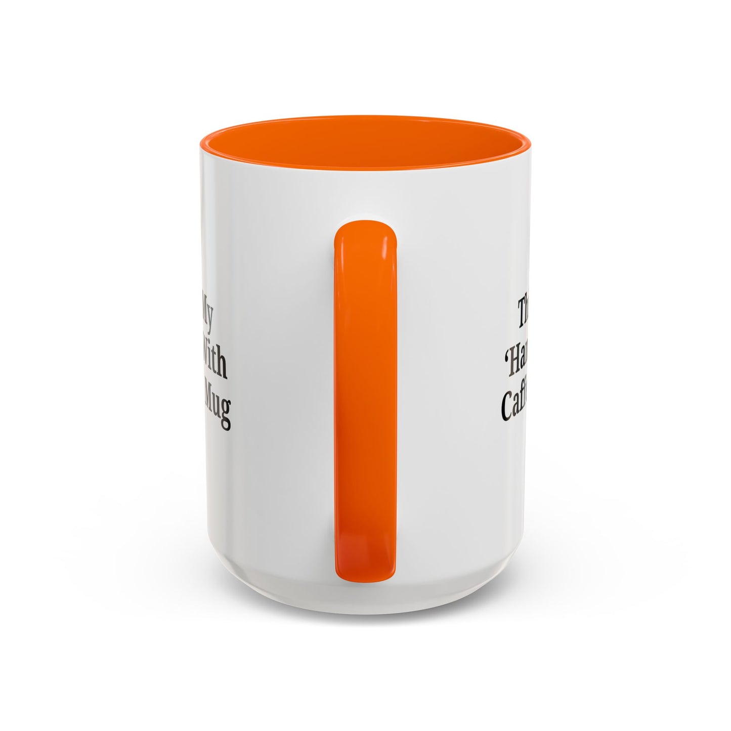 Funny Handle With Caffeine Coffee Mug - 11oz & 15oz