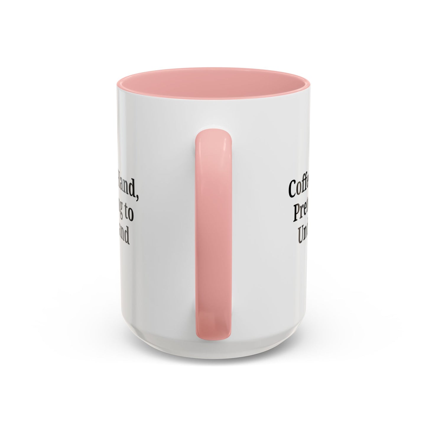 Coffee Humor Mug - "Coffee in Hand, Pretending to Understand"