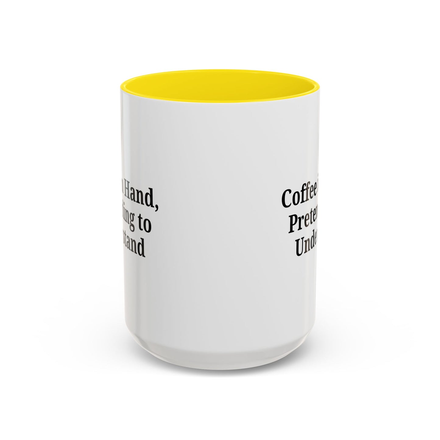 Coffee Humor Mug - "Coffee in Hand, Pretending to Understand"