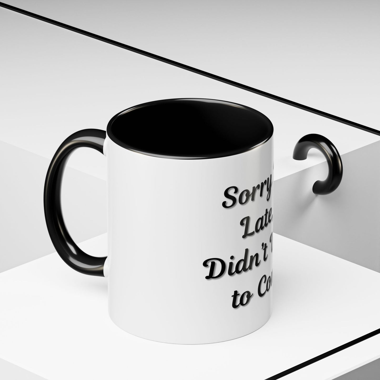 Funny Accent Coffee Mug - "Sorry I’m Late, I Didn’t Want to Come" - Perfect Gift for Coffee Lovers