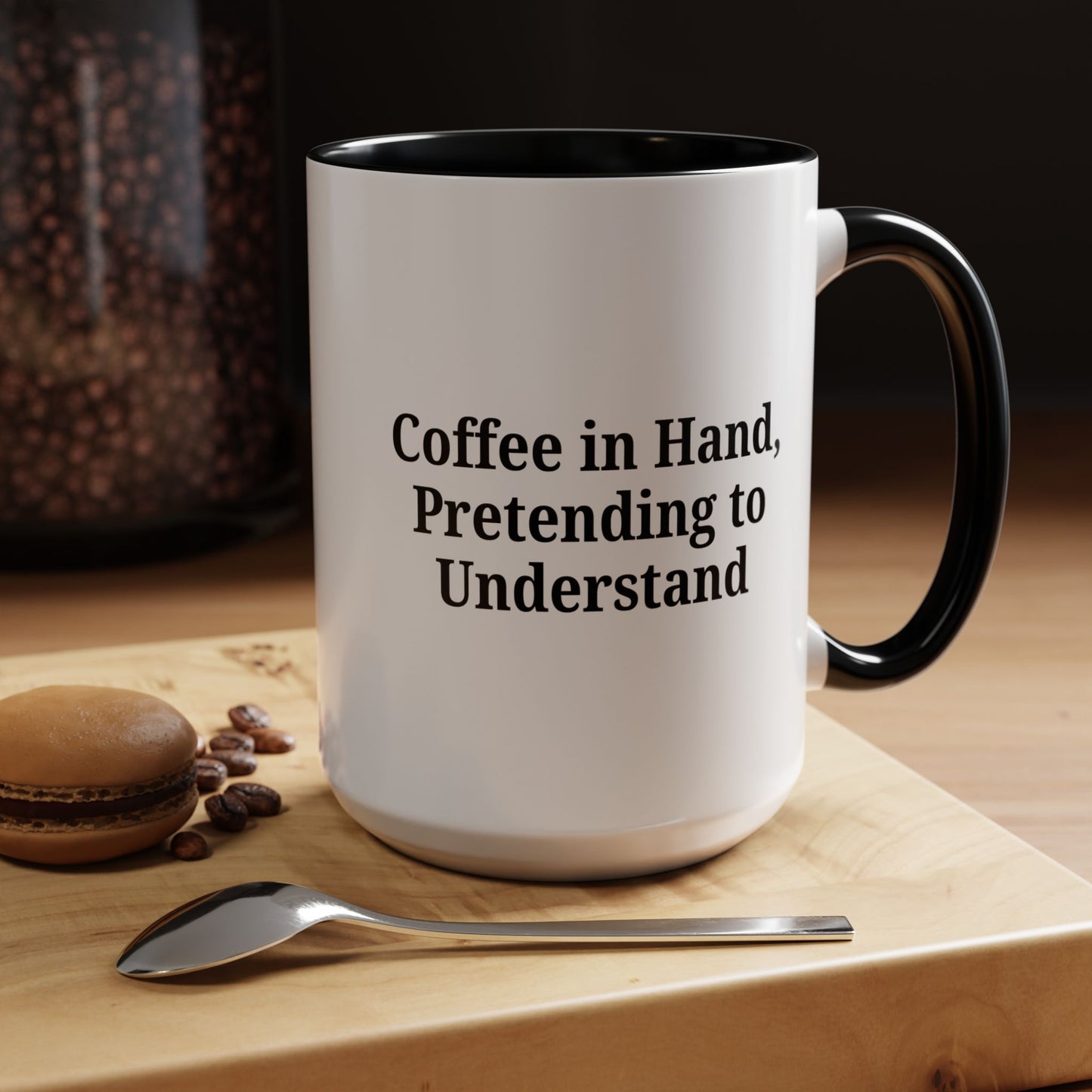 Coffee Humor Mug - "Coffee in Hand, Pretending to Understand"