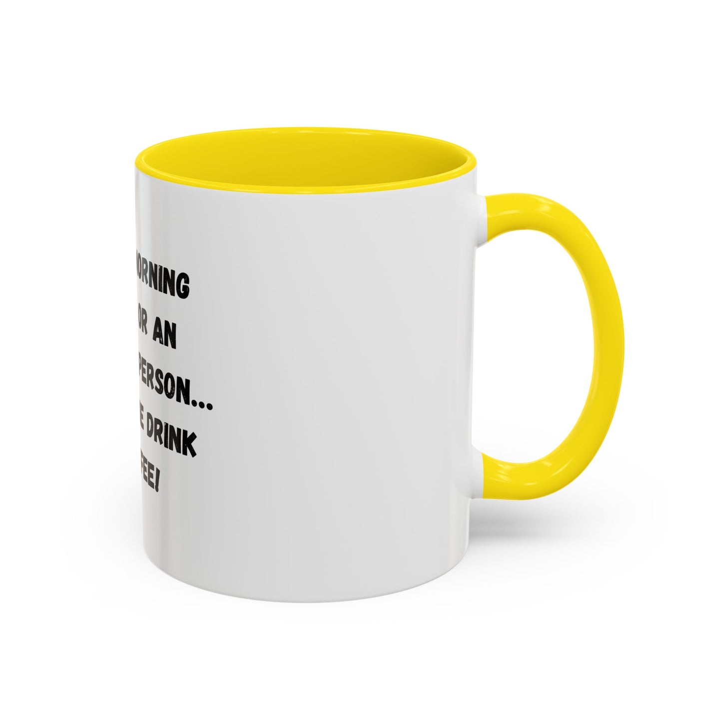 Funny Coffee Mug - "I'm Not a Morning Person" - 11oz & 15oz