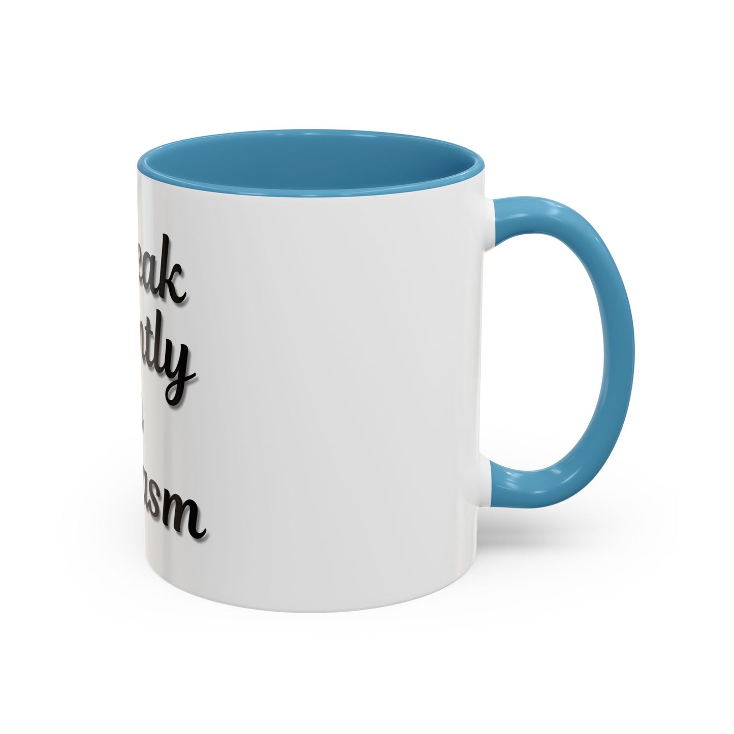 Sarcasm Accent Coffee Mug - I Speak Fluently in Sarcasm - Funny Gift for Coffee Lovers