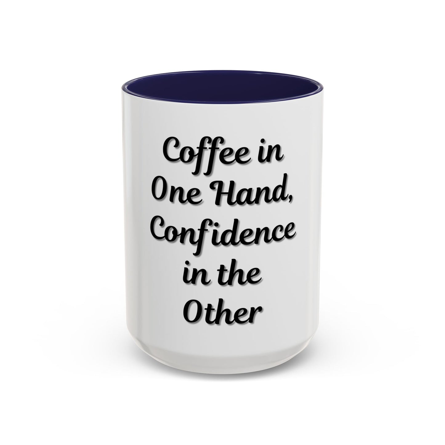 Inspirational Coffee Mug - "Coffee in One Hand, Confidence in the Other"