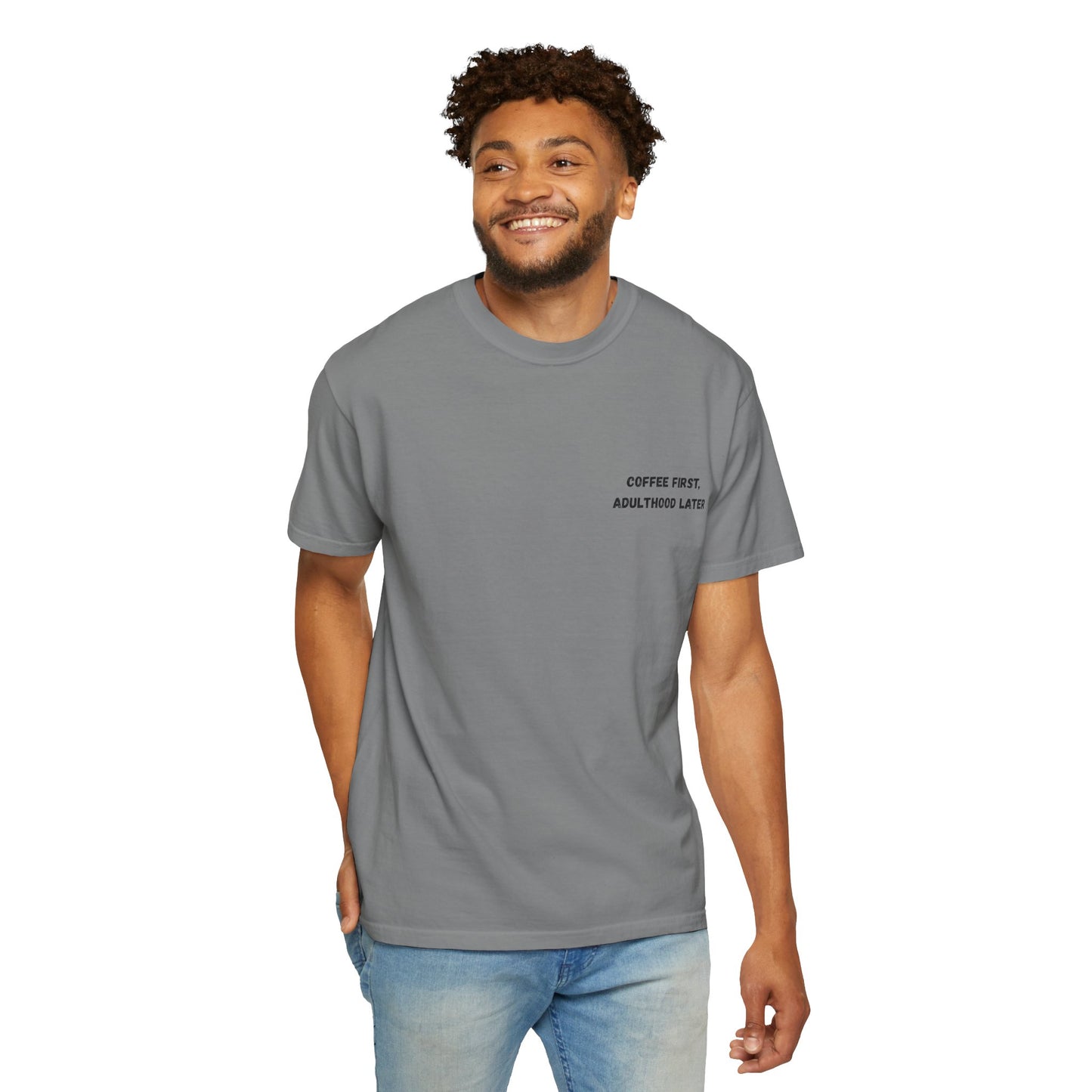 Coffee First Unisex Garment-Dyed T-Shirt - Adulthood Later