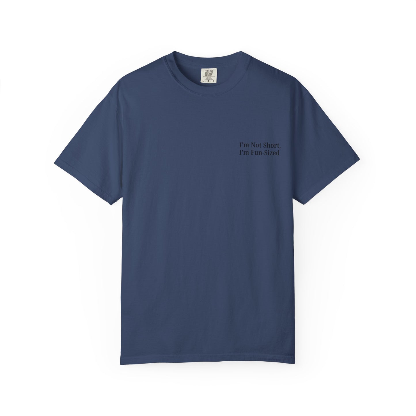 Playful Unisex Garment-Dyed T-shirt: I'm Not Short, I'm Fun Sized, Funny Shirt, Gift for Teens, Casual Wear, Birthday Gift, Humor Tee