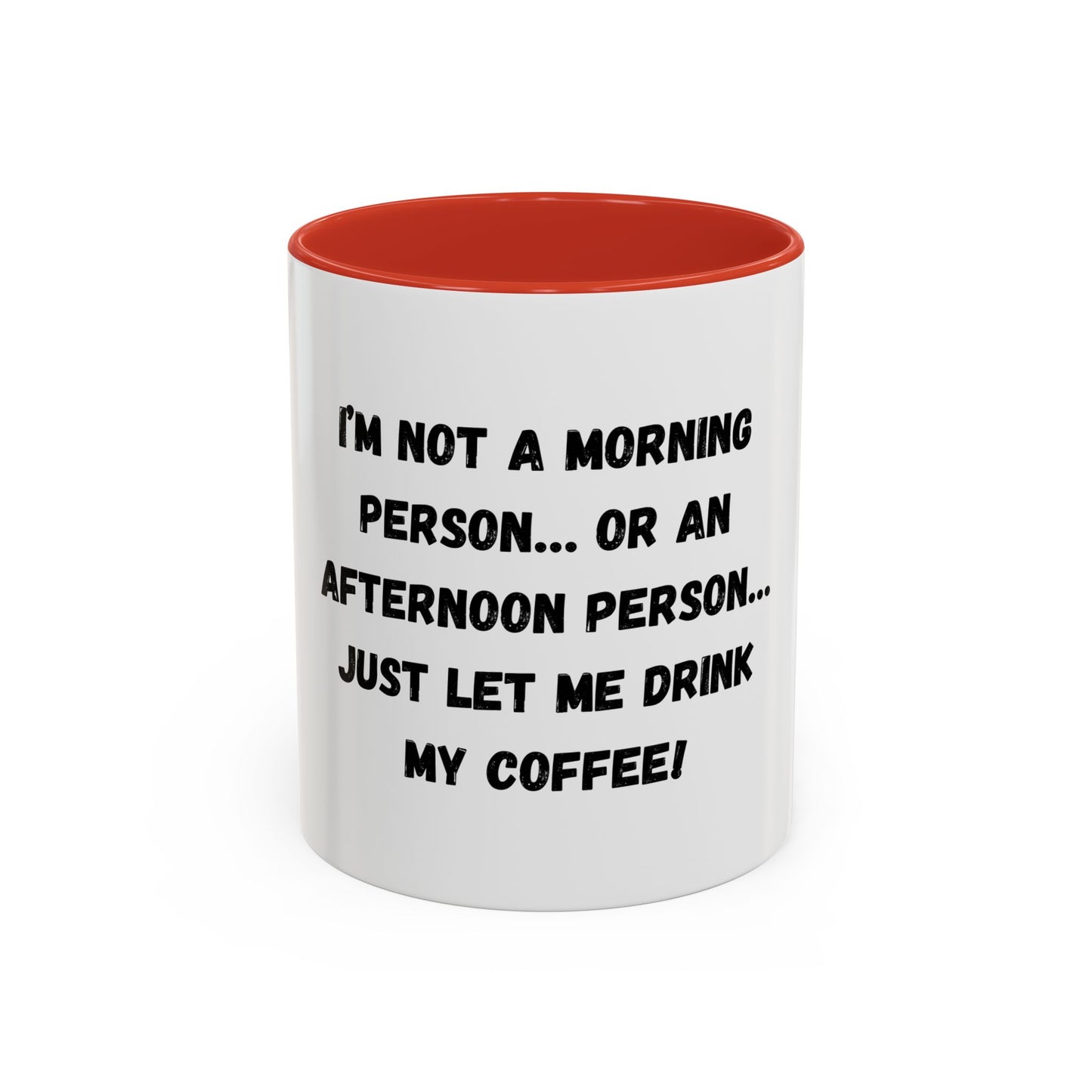 Funny Coffee Mug - "I'm Not a Morning Person" - 11oz & 15oz