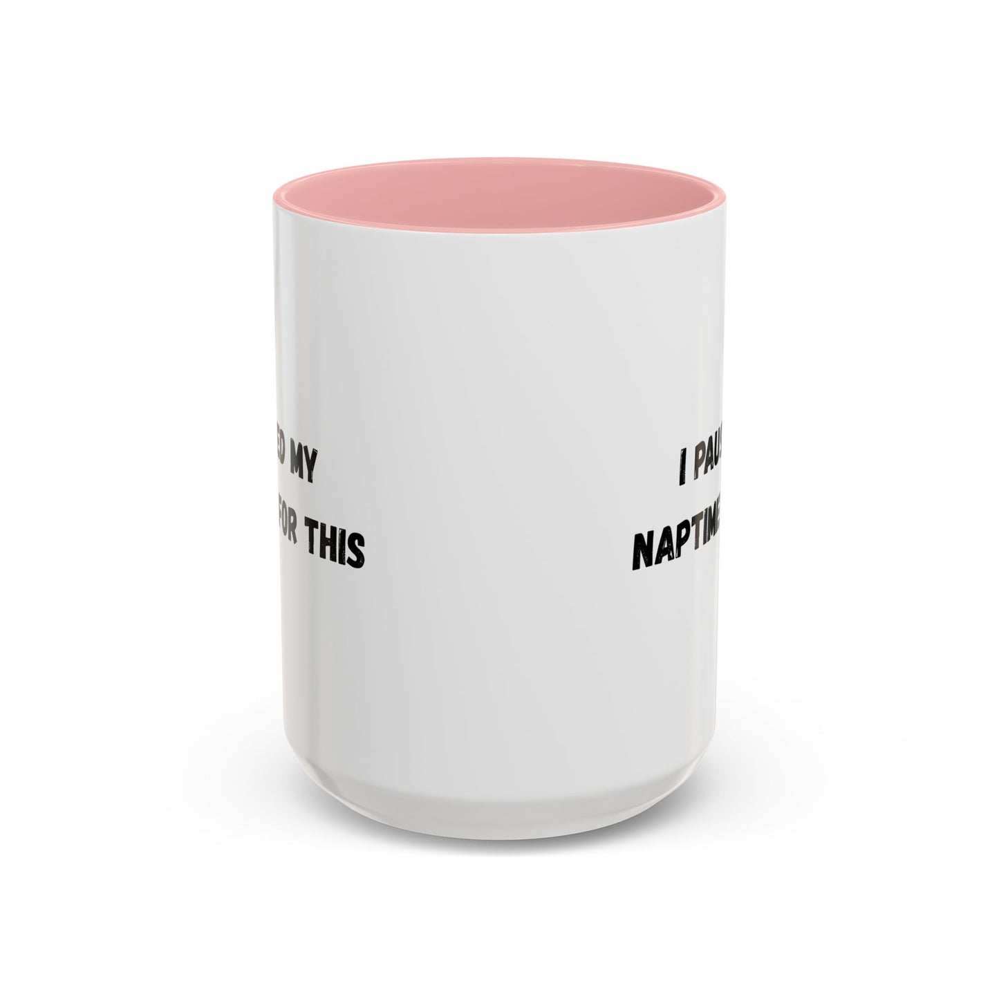 I Paused My Naptime For This Coffee Mug - Fun Black Accent Mug for Parents