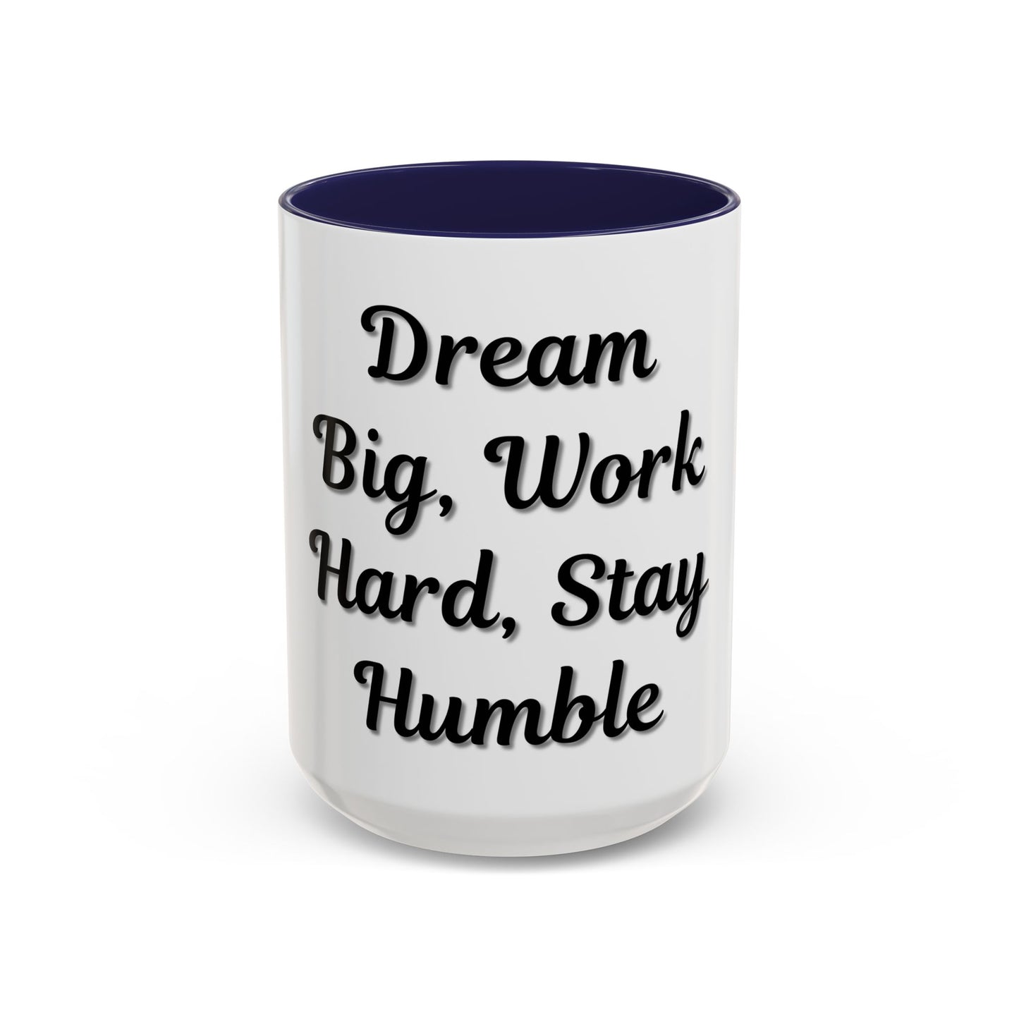 Inspirational Accent Coffee Mug - "Dream Big, Work Hard, Stay Humble" - Motivational 11/15oz