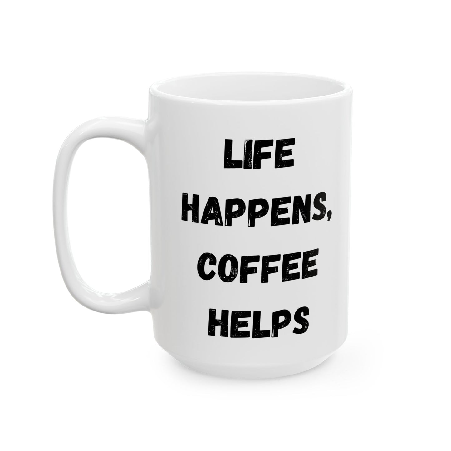 Inspirational Ceramic Mug - 11oz & 15oz - Perfect Gift for Coffee Lovers