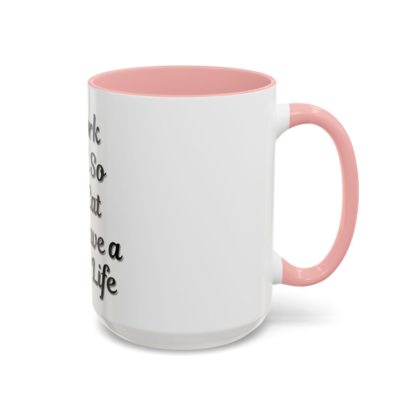 Cat Lover's Accent Coffee Mug - I Work Hard So My Cat Can Have a Better Life