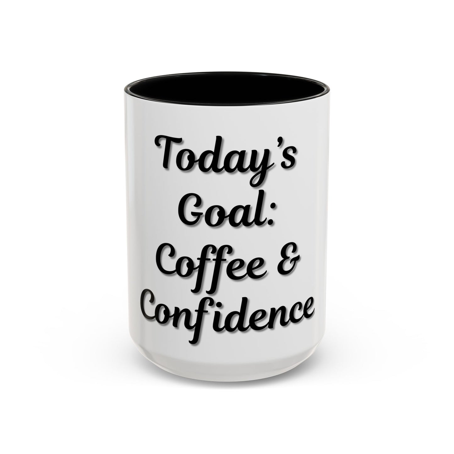 Inspirational Coffee Mug - Today's Goal: Coffee & Confidence