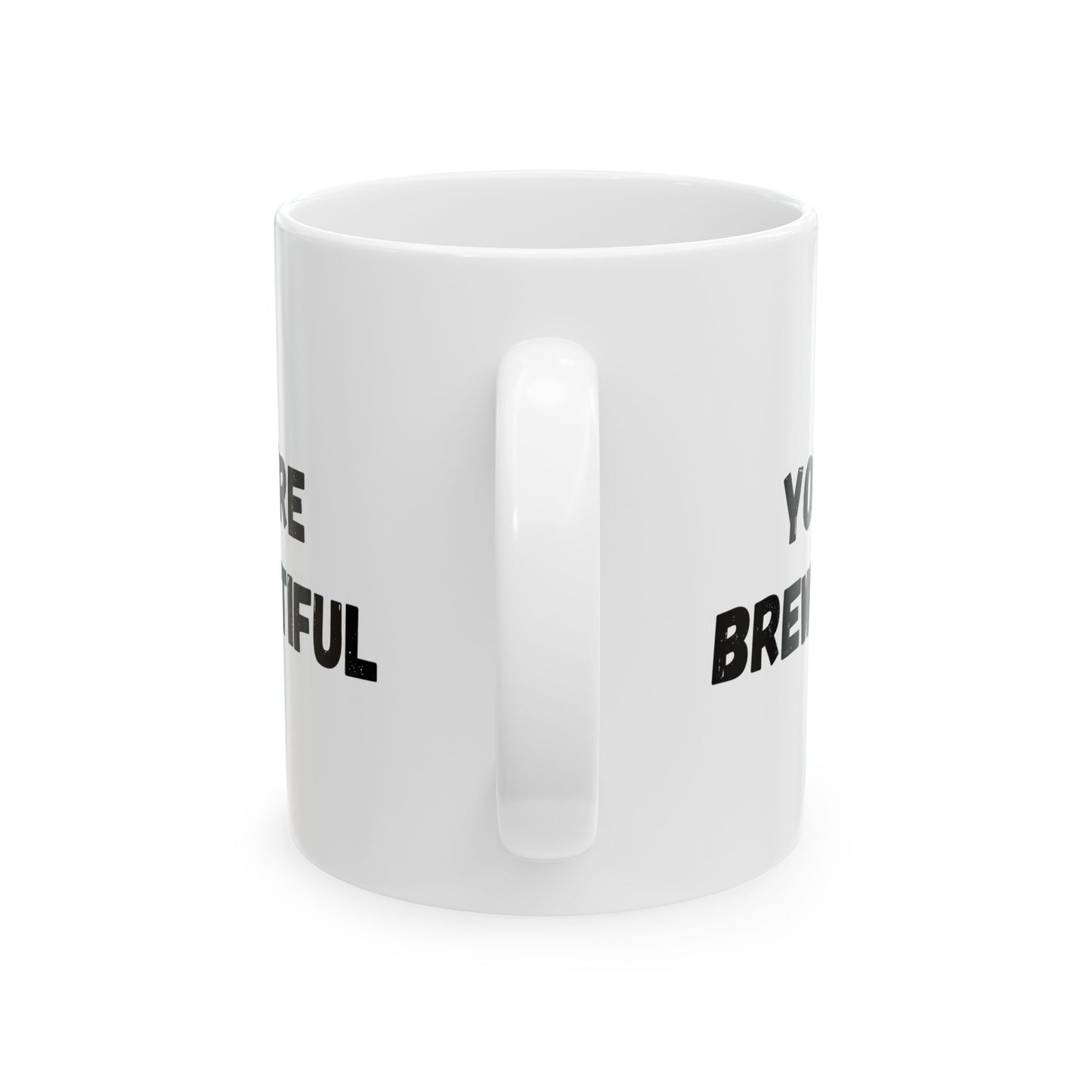 Inspirational Ceramic Mug - You Are Beautiful (11oz, 15oz)