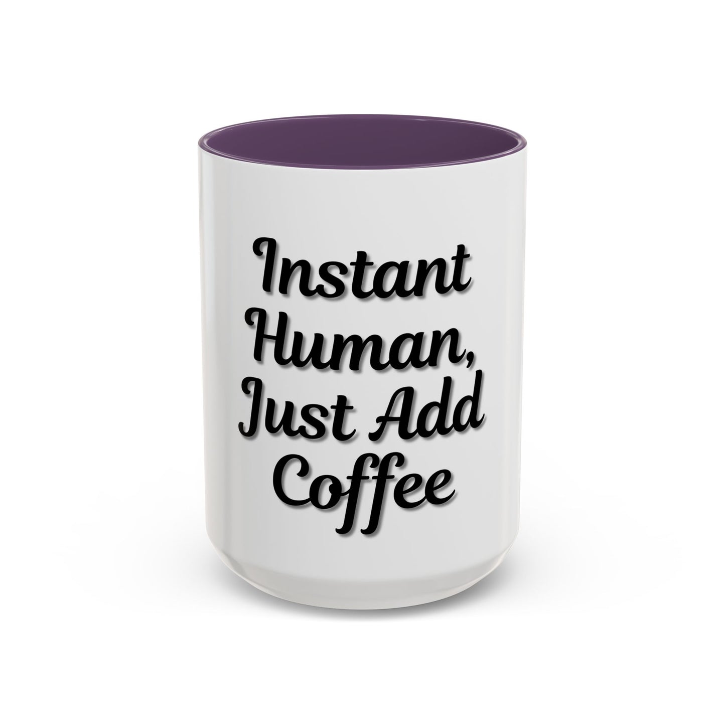 Inspirational Accent Coffee Mug - 'Instant Human, Just Add Coffee' - Perfect Gift for Coffee Lovers