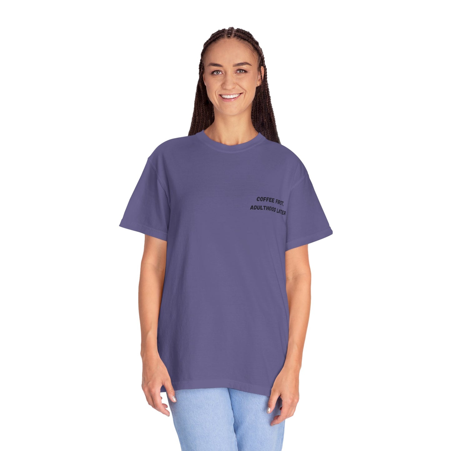 Coffee First Unisex Garment-Dyed T-Shirt - Adulthood Later