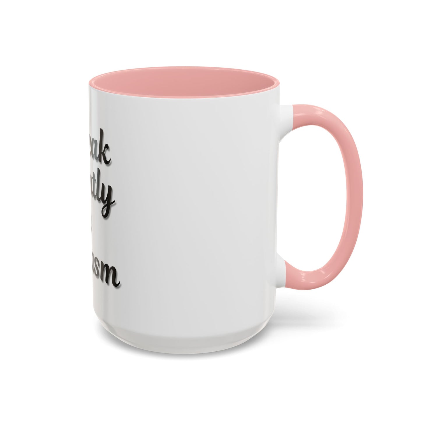 Sarcasm Accent Coffee Mug - I Speak Fluently in Sarcasm - Funny Gift for Coffee Lovers
