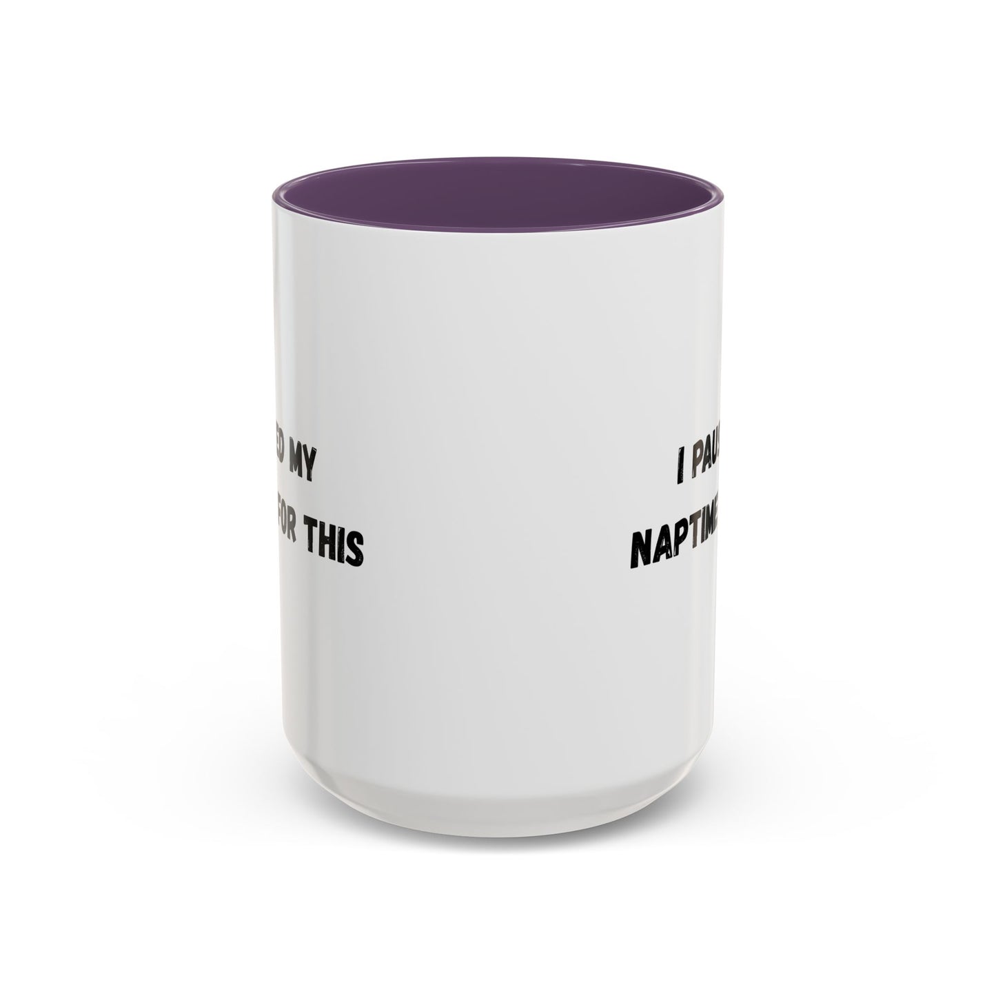 I Paused My Naptime For This Coffee Mug - Fun Black Accent Mug for Parents