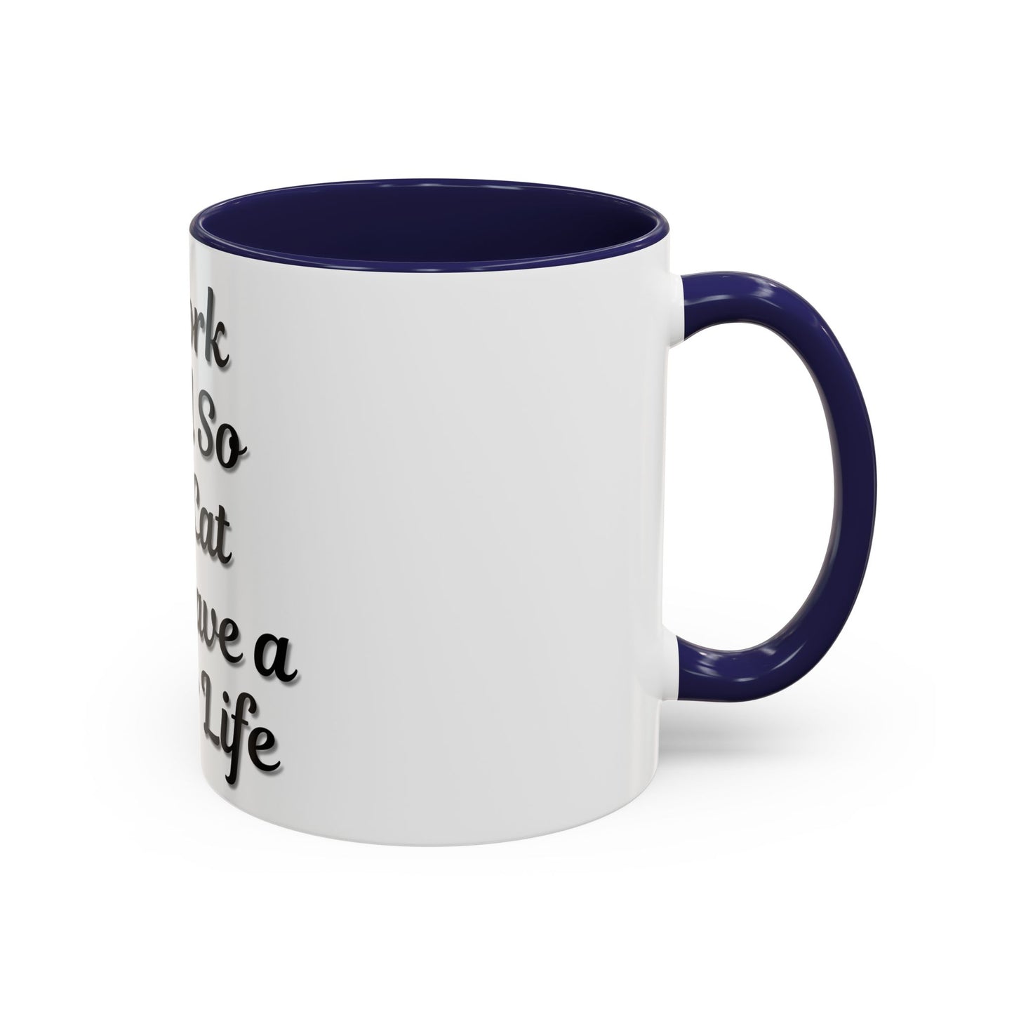 Cat Lover's Accent Coffee Mug - I Work Hard So My Cat Can Have a Better Life