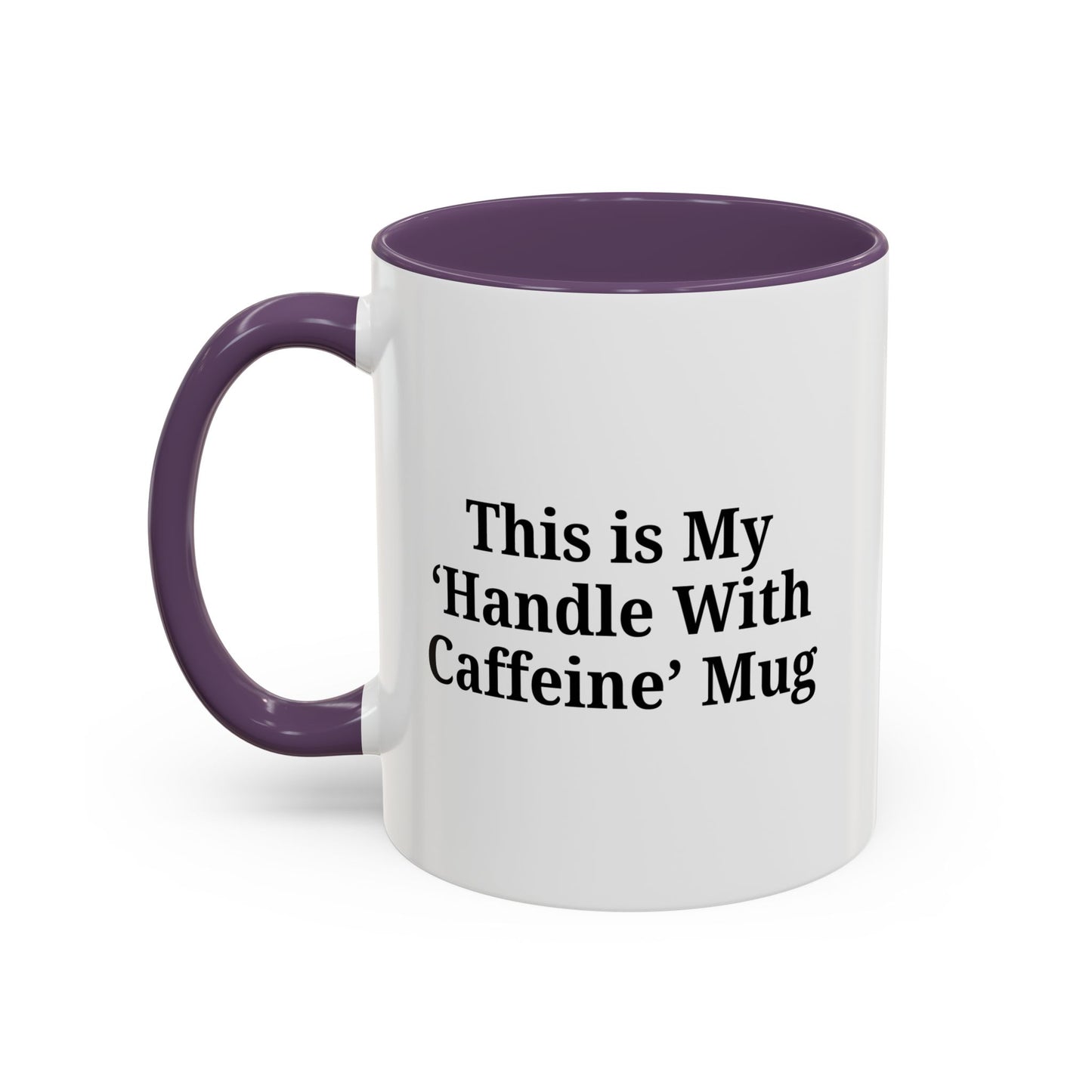 Funny Handle With Caffeine Coffee Mug - 11oz & 15oz