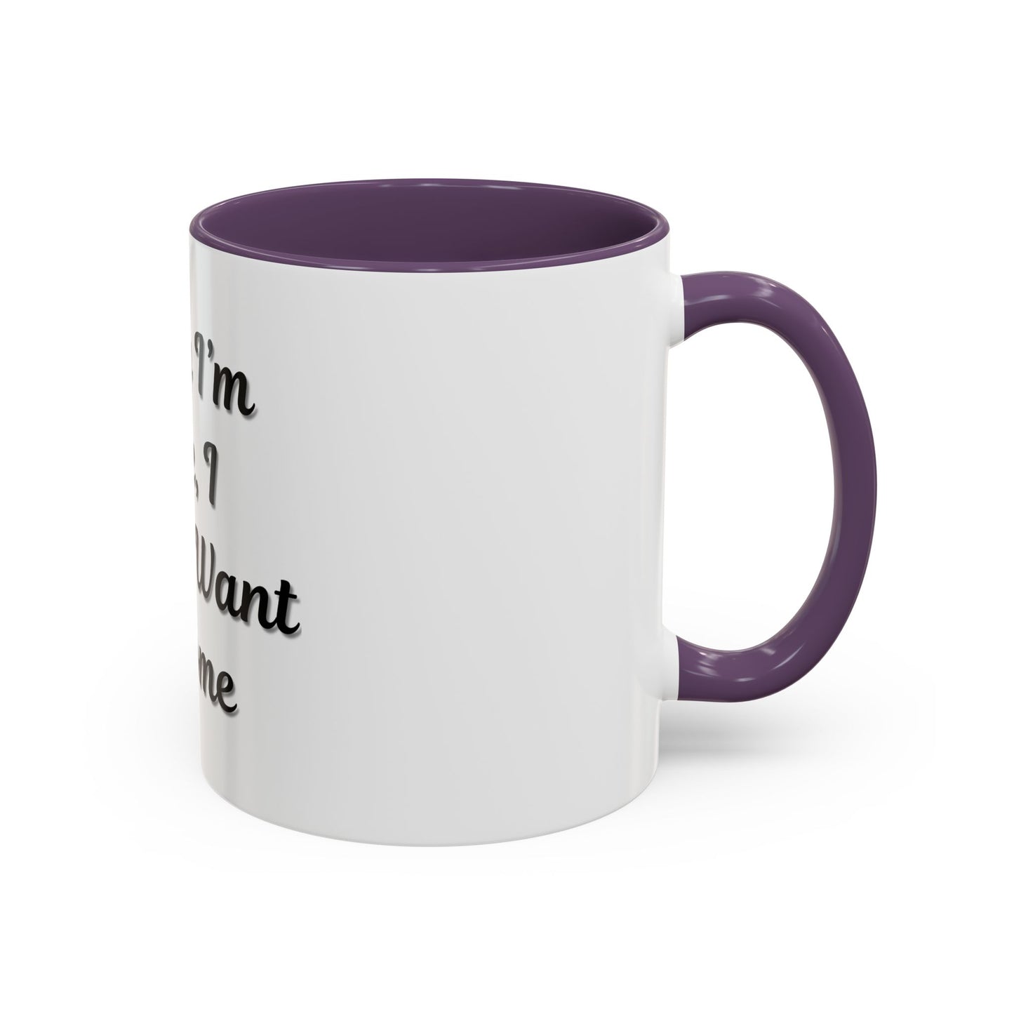 Funny Accent Coffee Mug - "Sorry I’m Late, I Didn’t Want to Come" - Perfect Gift for Coffee Lovers
