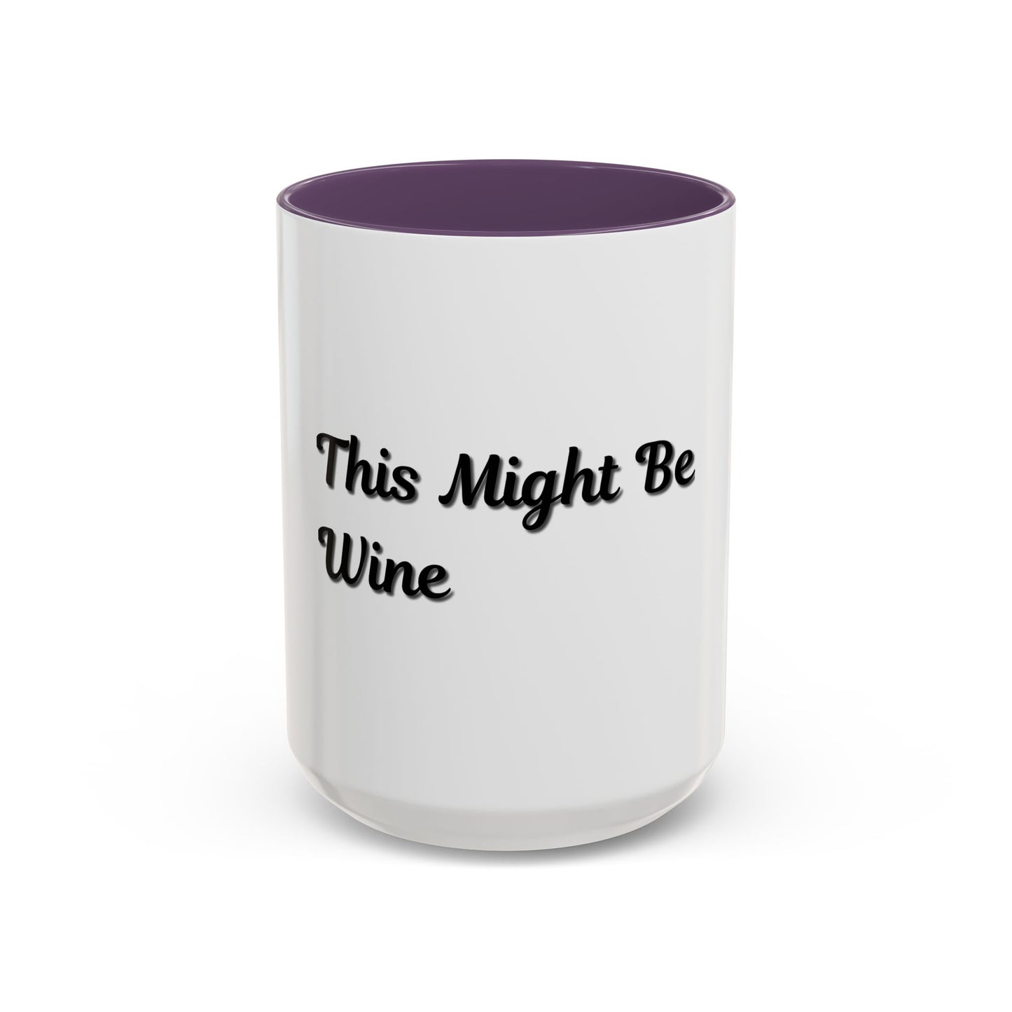 Funny Coffee Mug - "This Might Be Wine" - Perfect for Wine Lovers
