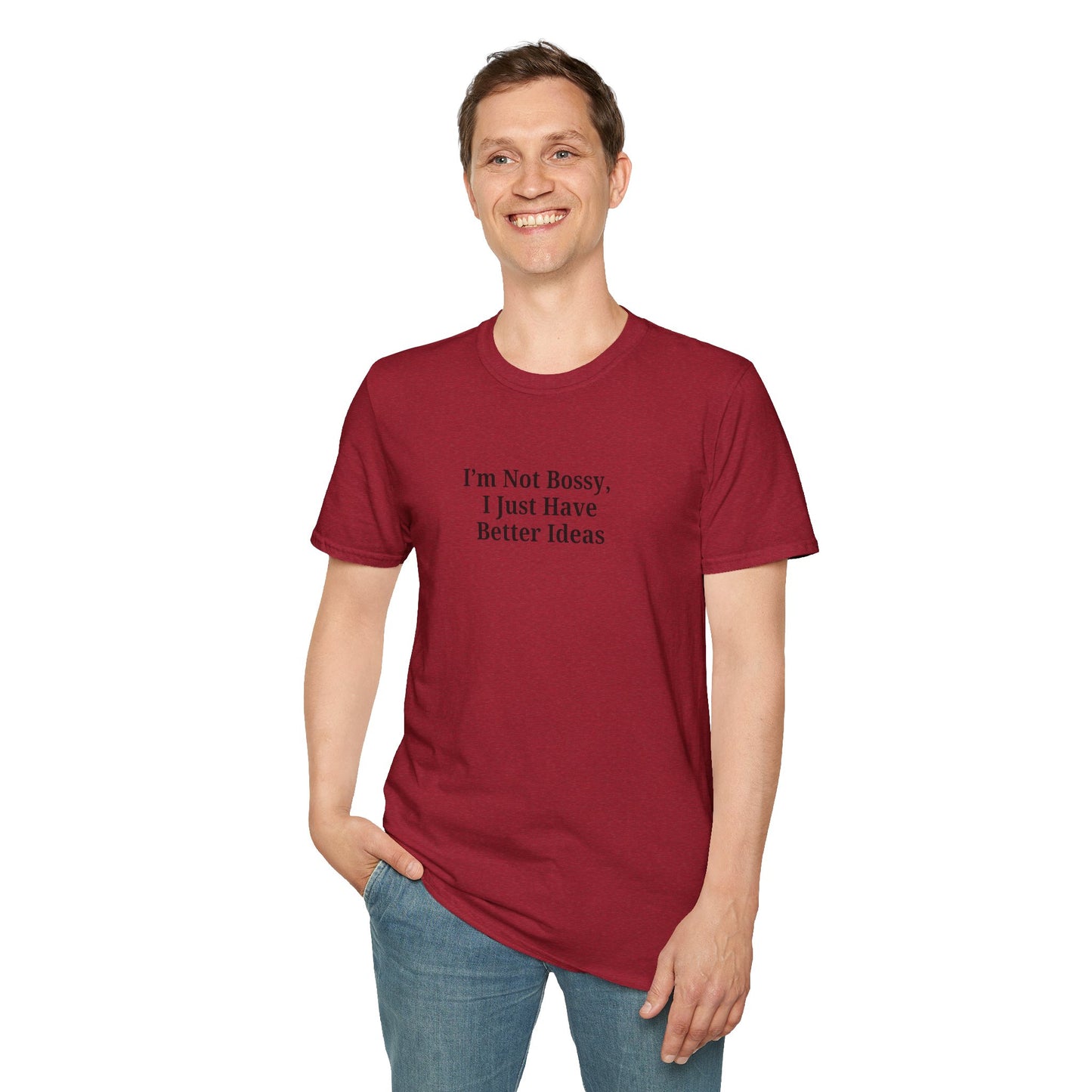 Unisex Softstyle T-Shirt - "I'm Not Bossy, I Just Have Better Ideas" Empowering Tee