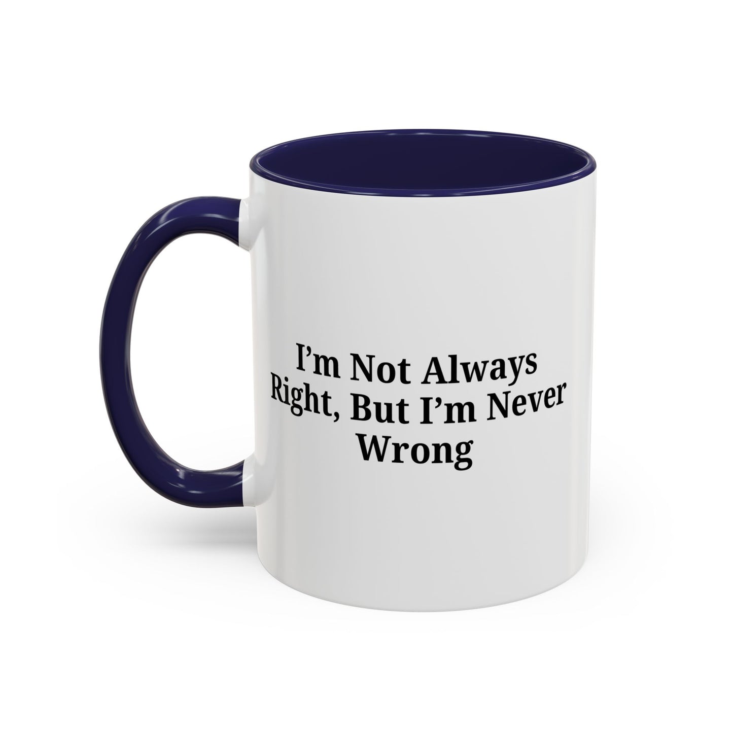 Funny Coffee Mug - Humorous Gift for Coffee Lovers, Gift for Friends, Right Quotes, Motivational Cup, Office Mug