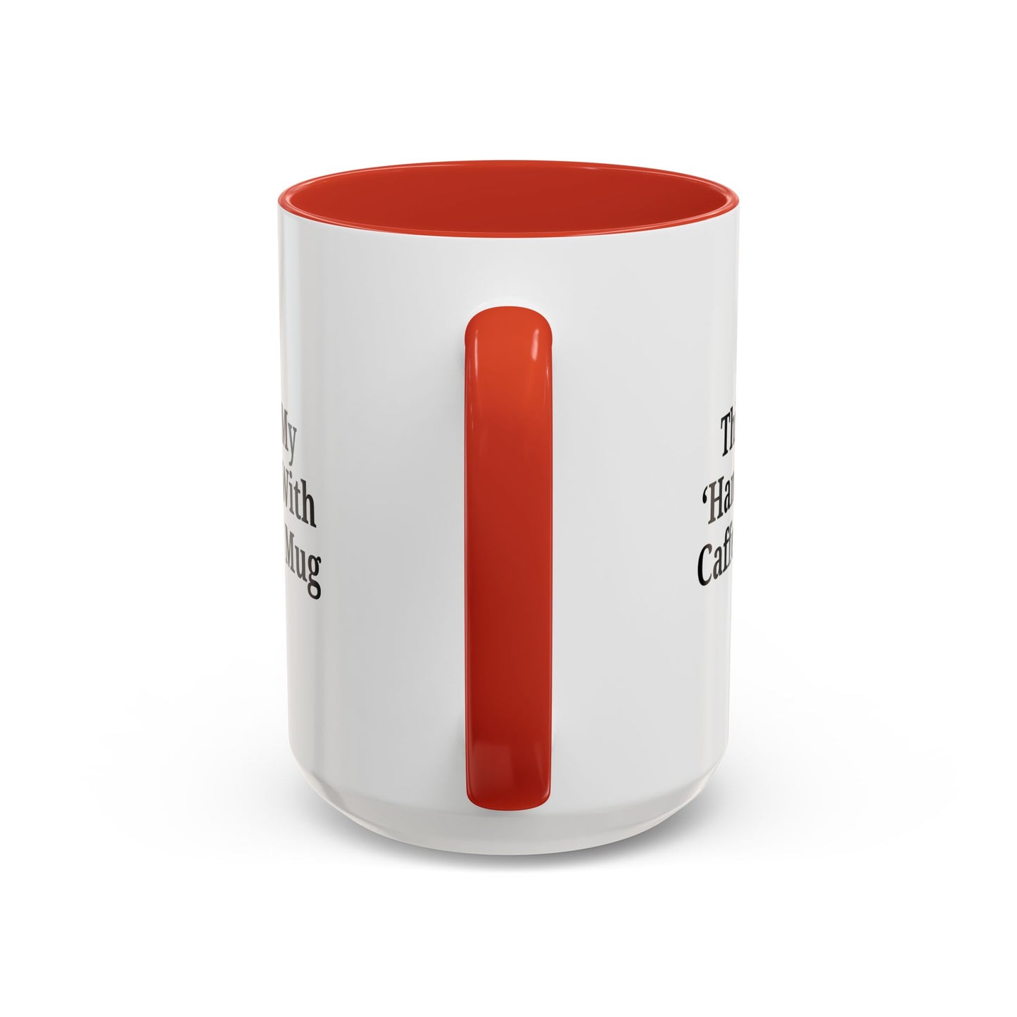 Funny Handle With Caffeine Coffee Mug - 11oz & 15oz