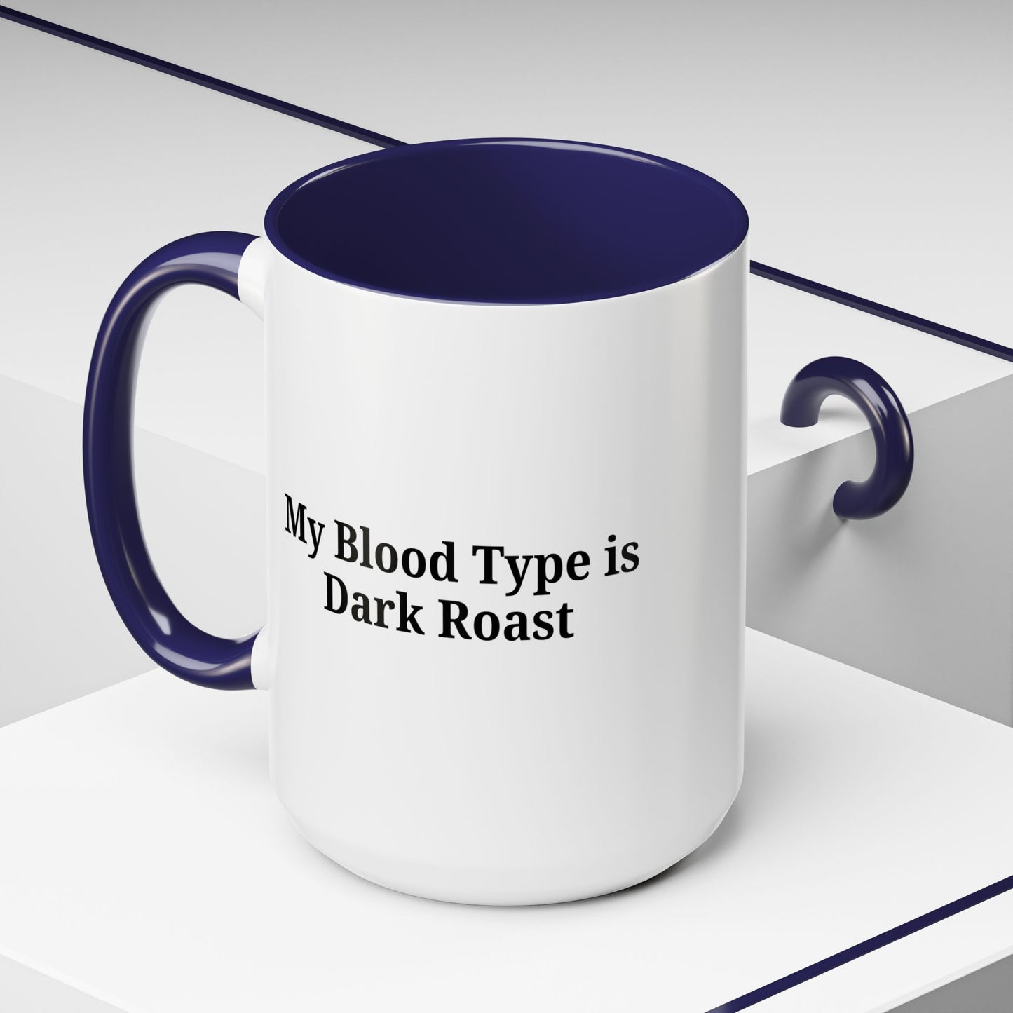 My Blood Type is Dark Roast Coffee Mug