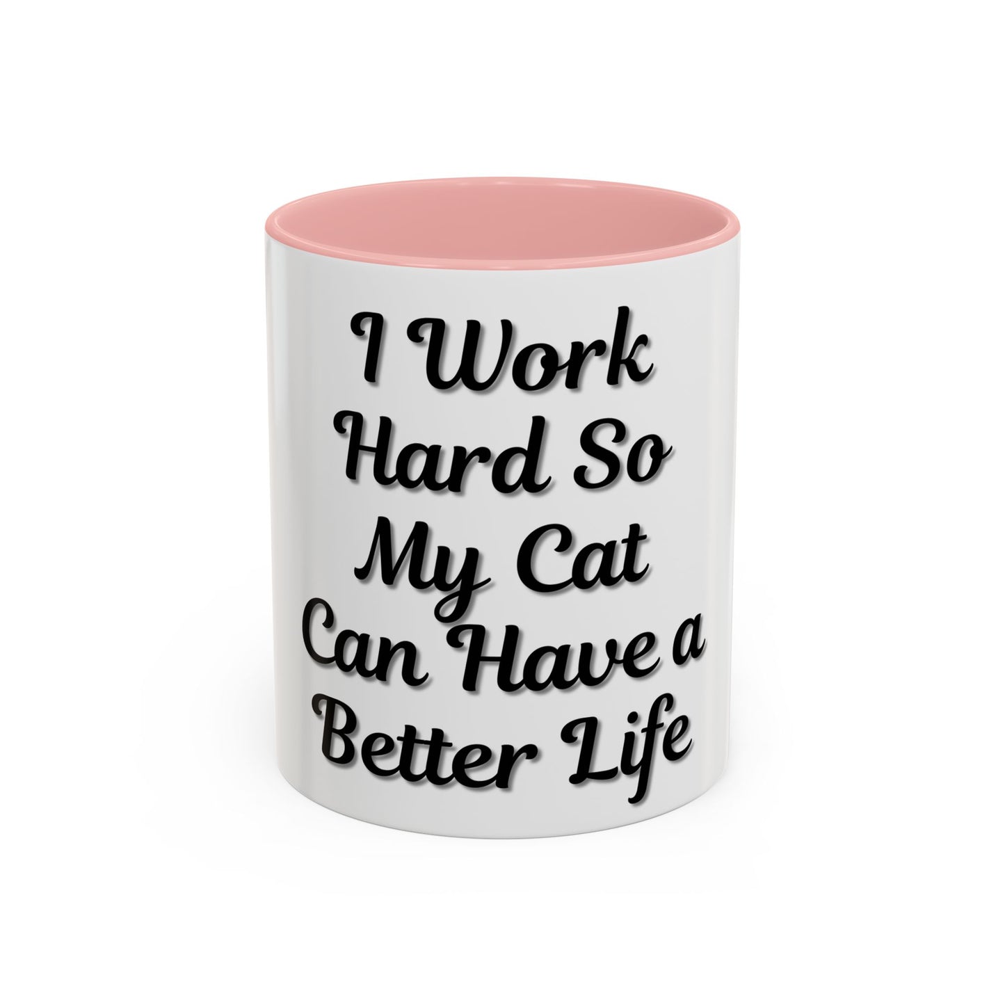 Cat Lover's Accent Coffee Mug - I Work Hard So My Cat Can Have a Better Life
