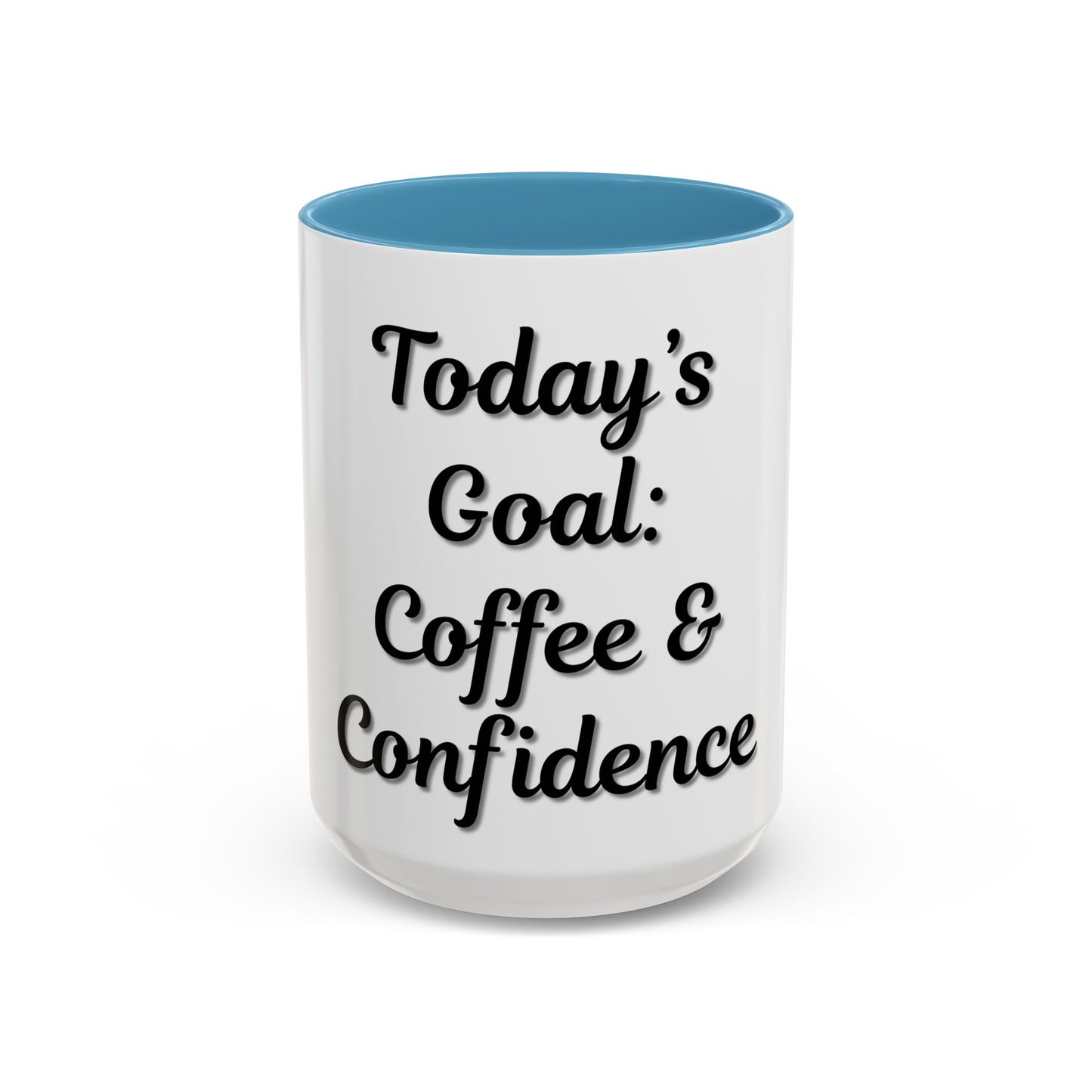 Inspirational Coffee Mug - Today's Goal: Coffee & Confidence