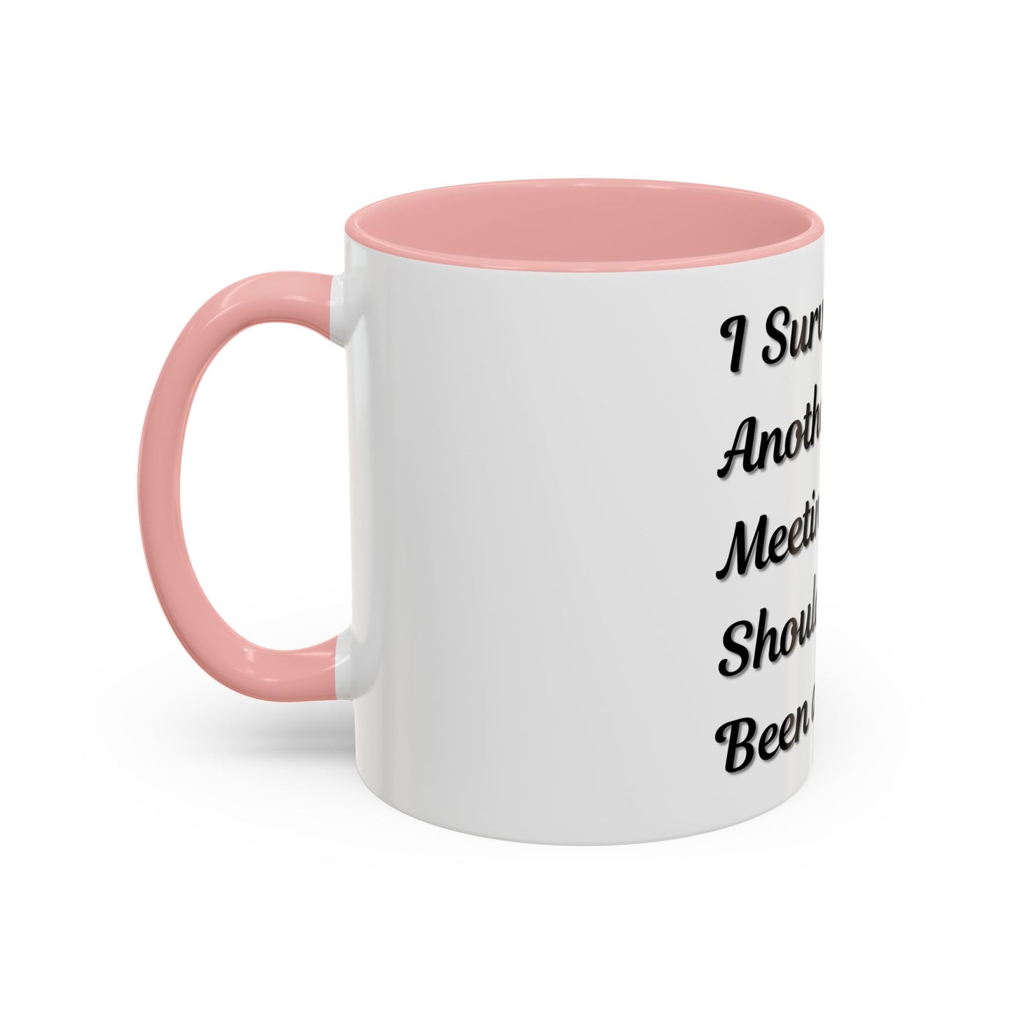 Humorous Coffee Mug - "I Survived Another Meeting That Should Have Been an Email"