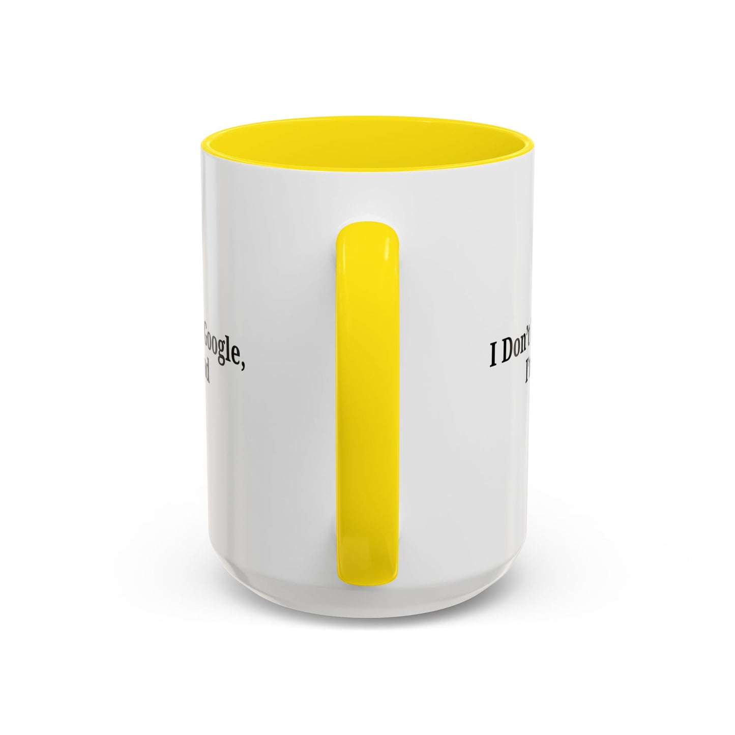 Funny Dad Coffee Mug - I Don't Need Google, I'm a Dad, Gift for Fathers Day, Dads Birthday, Coffee Lovers, Home Office Decor