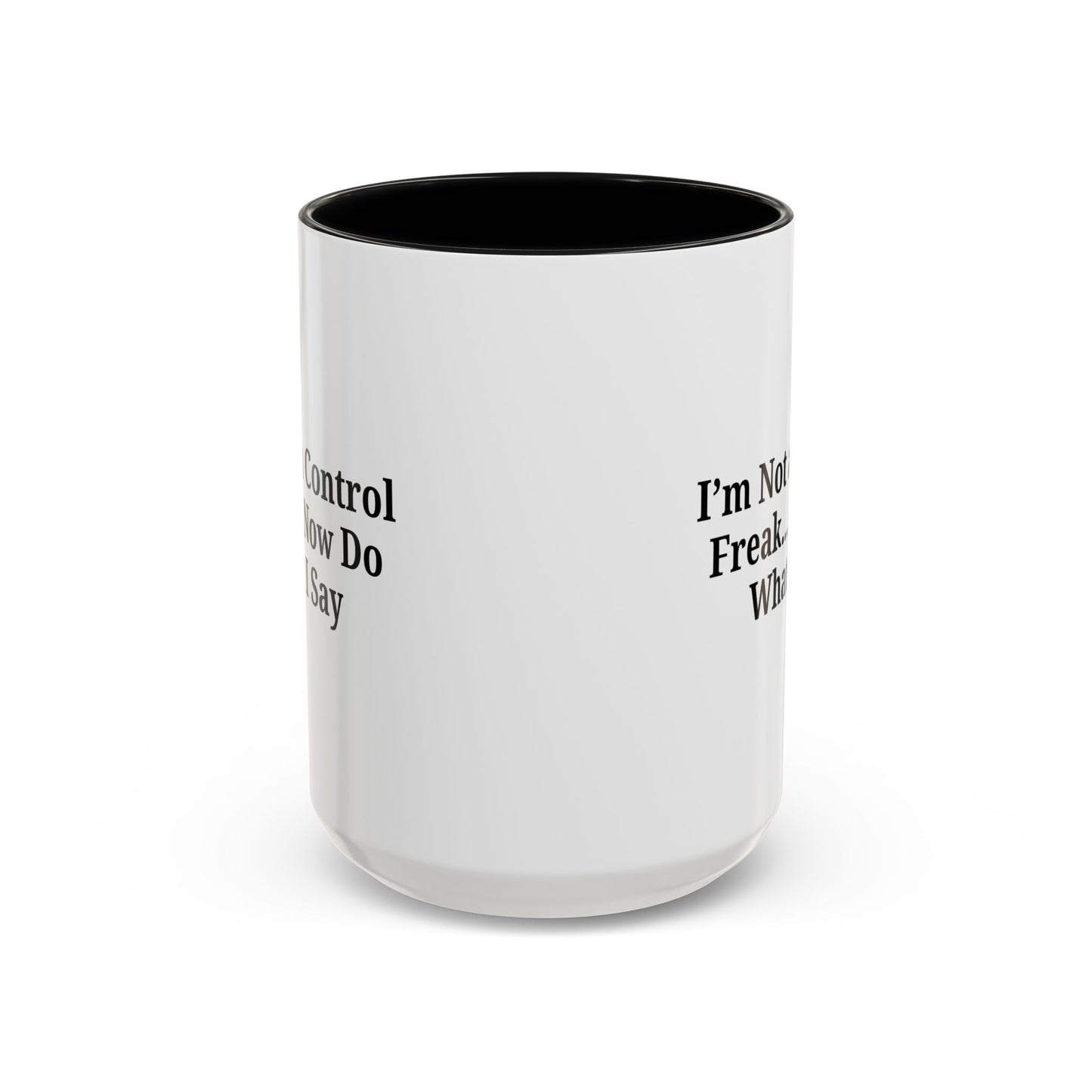 Funny Accent Coffee Mug - I'm Not a Control Freak, Gift for Boss/Office, Unique Tea Cup, Ideal for Birthdays, Humor Lovers